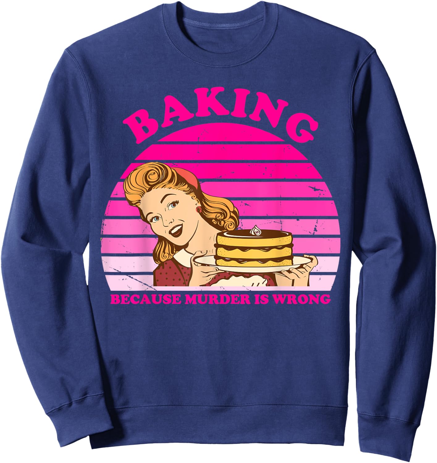 Baking Because Murder Is Wrong Apparel Sweatshirt - Sweatshirt | Navy