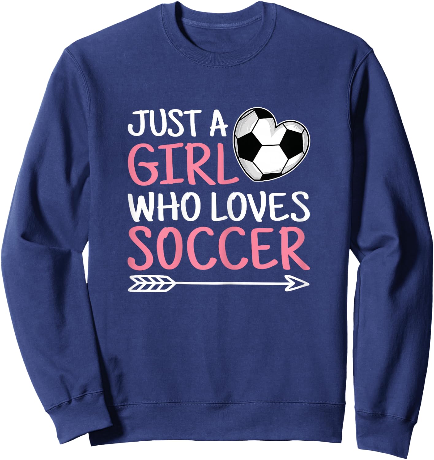 Just A Girl Who Loves Soccer Cute Soccer Lover Sweatshirt - Sweatshirt | Navy