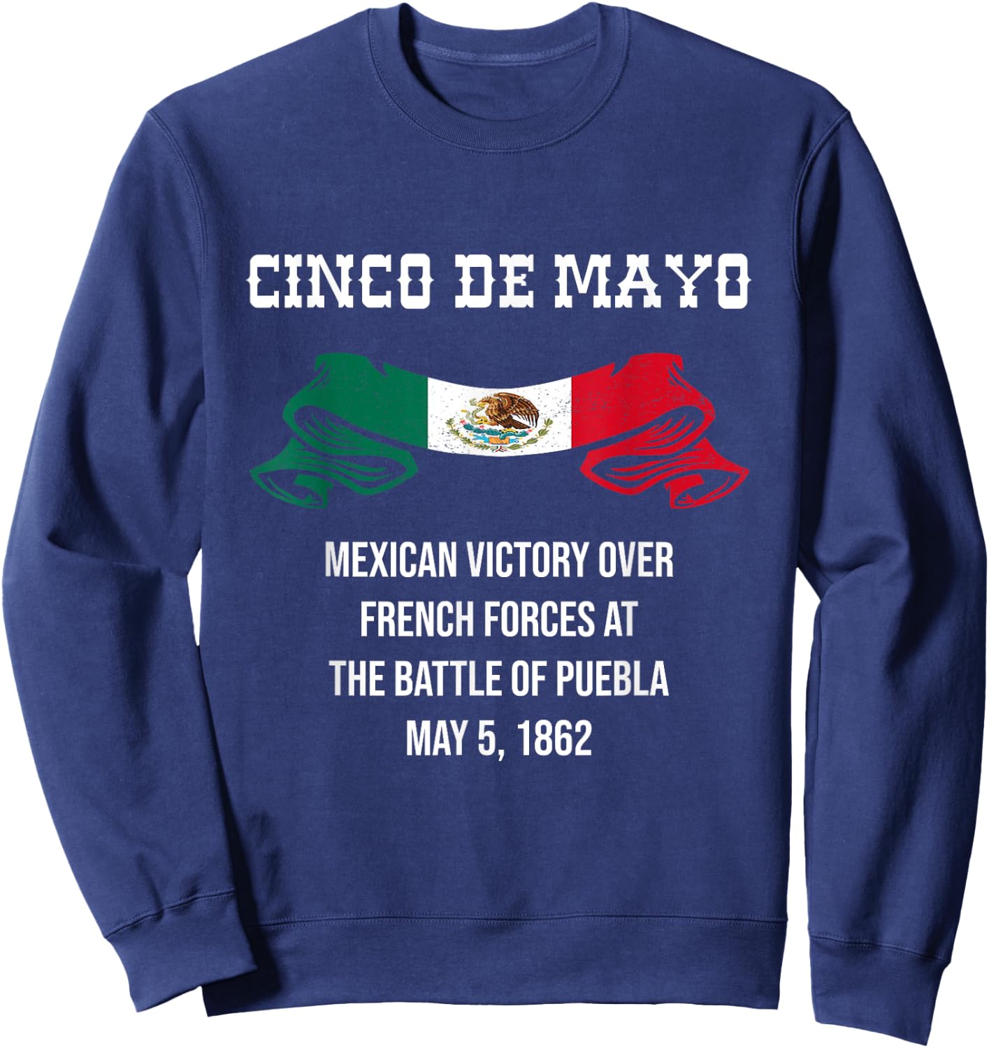 Cinco De Mayo Battle of Puebla May 5, 1862 Mexican Sweatshirt - Sweatshirt | Navy