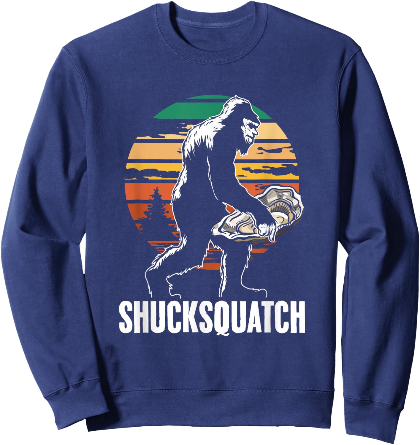 Shucksquatch Oyster Shucker Sasquatch Shuck Oyster Shucking Sweatshirt - Sweatshirt | Navy