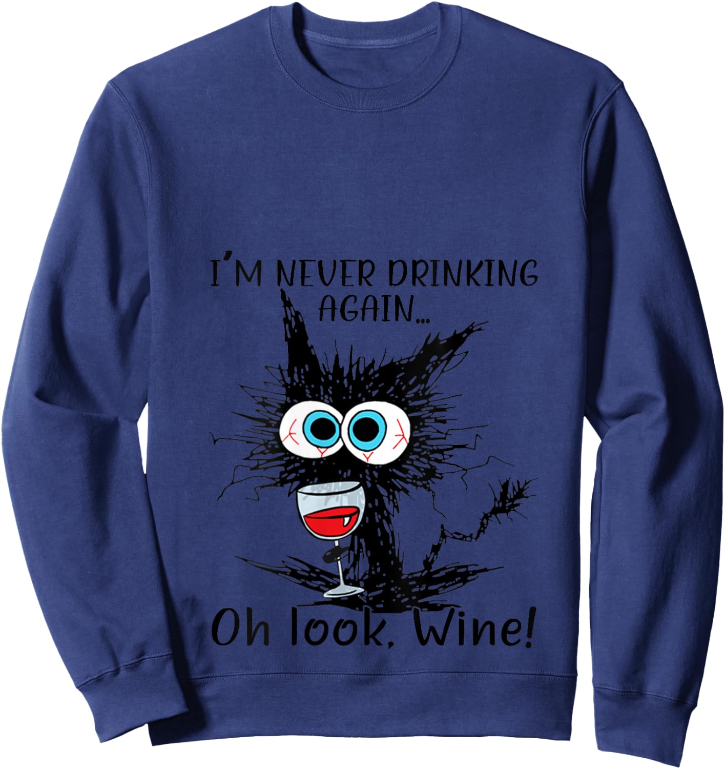 I'm Never Drinking Again Oh Look Wine Funny Black Cat V-Neck Sweatshirt - Sweatshirt | Navy
