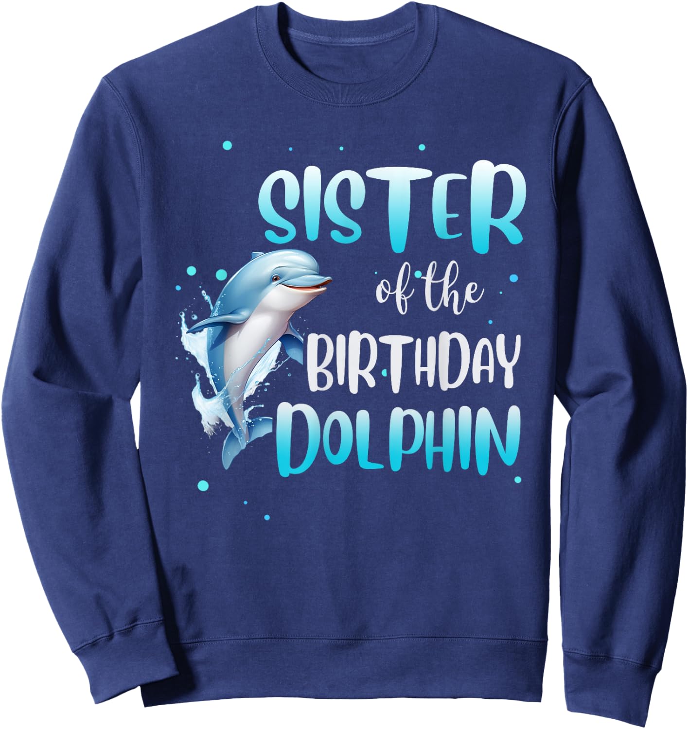 Sister Of The Birthday Dolphin Family Matching Party Squad Sweatshirt - Sweatshirt | Navy