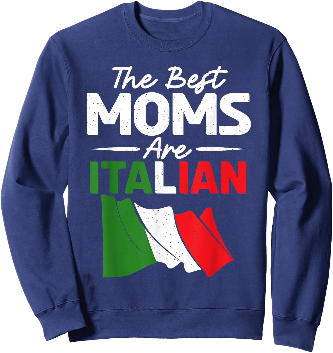 The best mothers are Italian mothers Sweatshirt - Sweatshirt | Navy