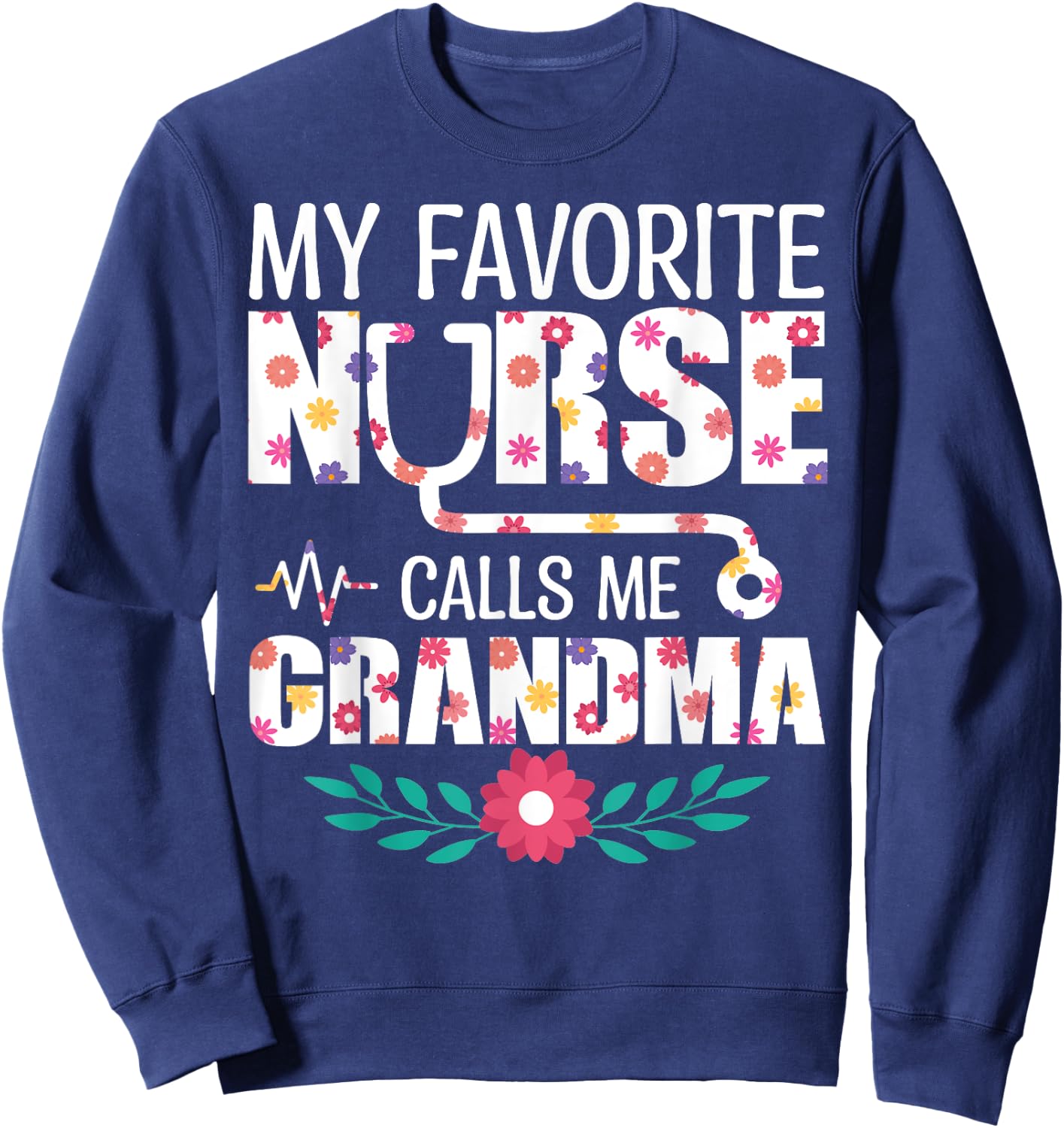 My Favorite Nurse Calls Me Grandma Proud Nurse Family Match Sweatshirt - Sweatshirt | Navy