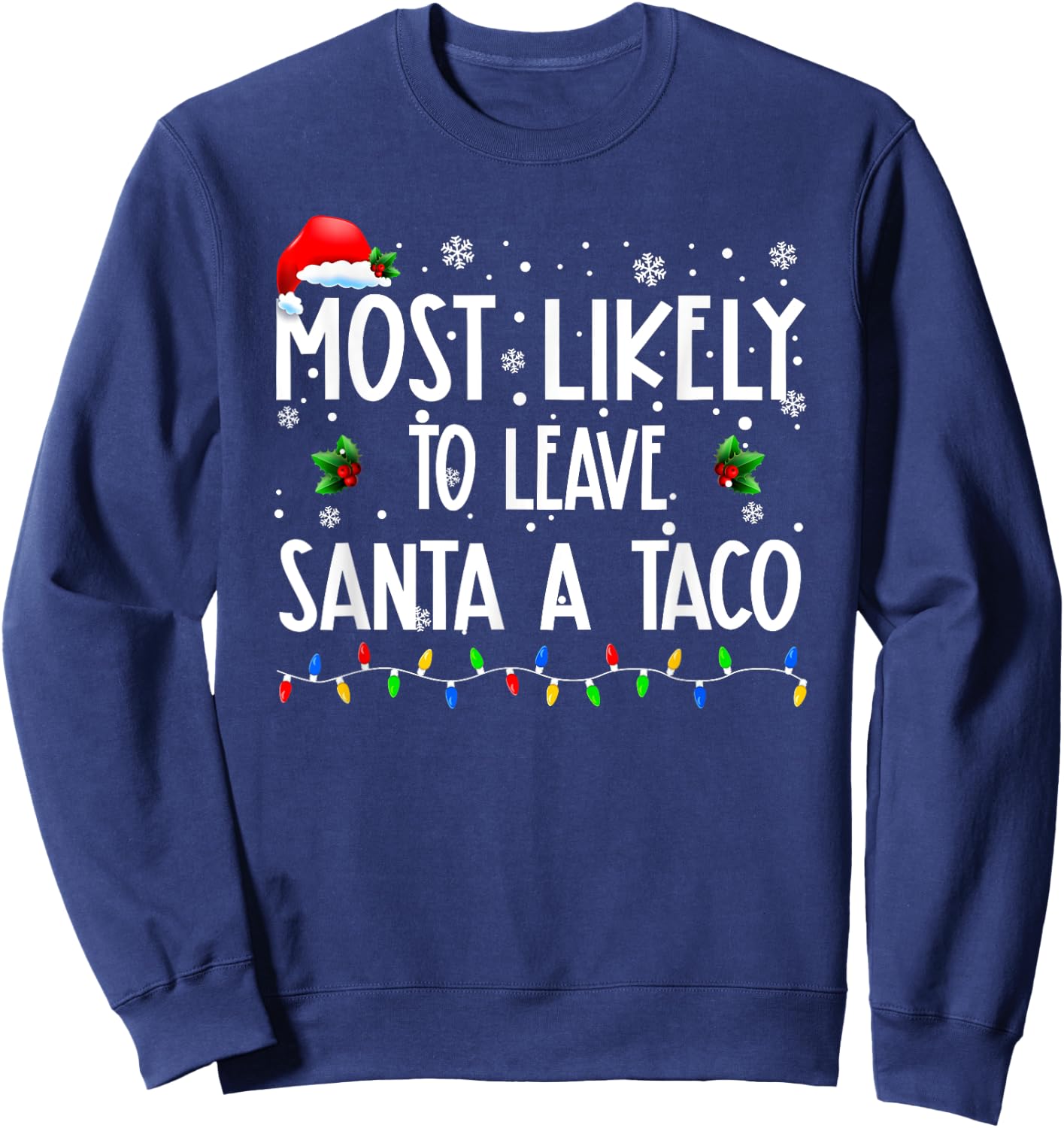 Most Likely To Leave Santa A Taco Christmas Matching Family Sweatshirt - Sweatshirt | Navy