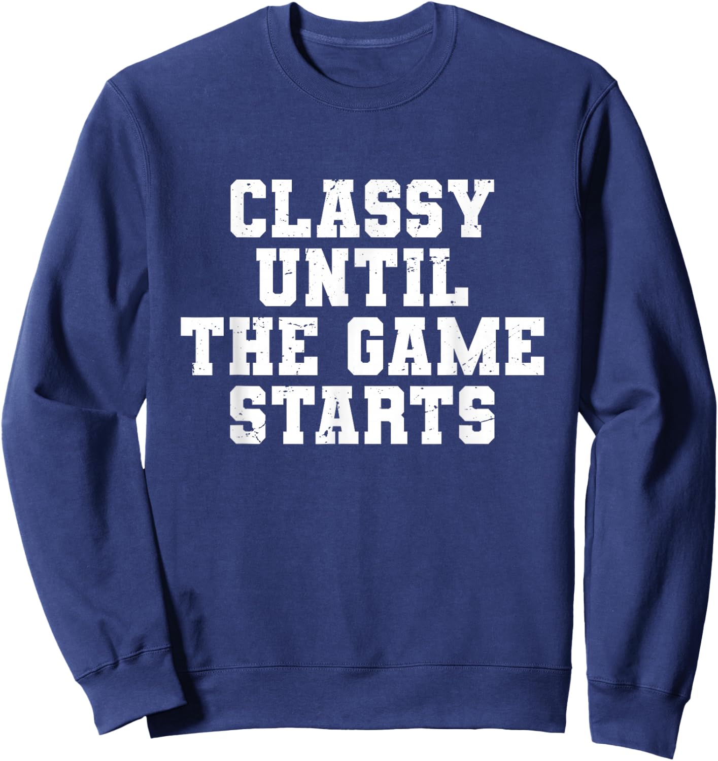 Classy Until The Game Starts Funny Football Lady Women Girls Sweatshirt - Sweatshirt | Navy