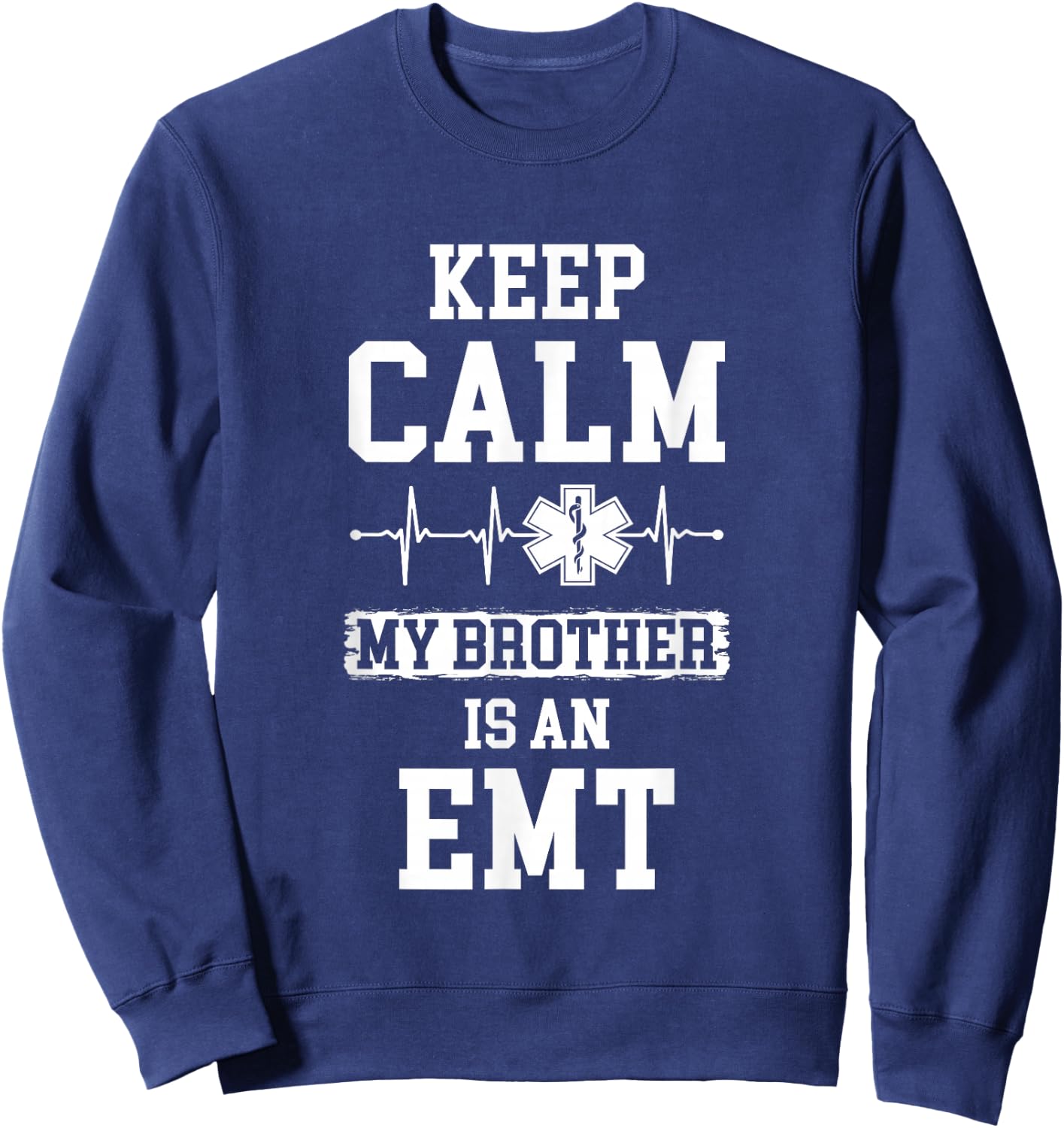 Keep Calm My Brother Is An EMT Medical Paramedic Sweatshirt - Sweatshirt | Navy