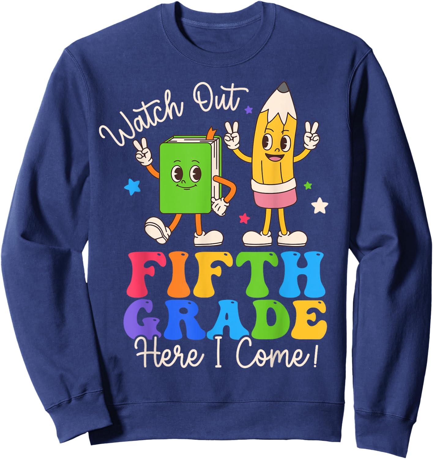 Watch Out Fifth Grade Here I Come 5th Grade Boys Girls Sweatshirt - Sweatshirt | Navy