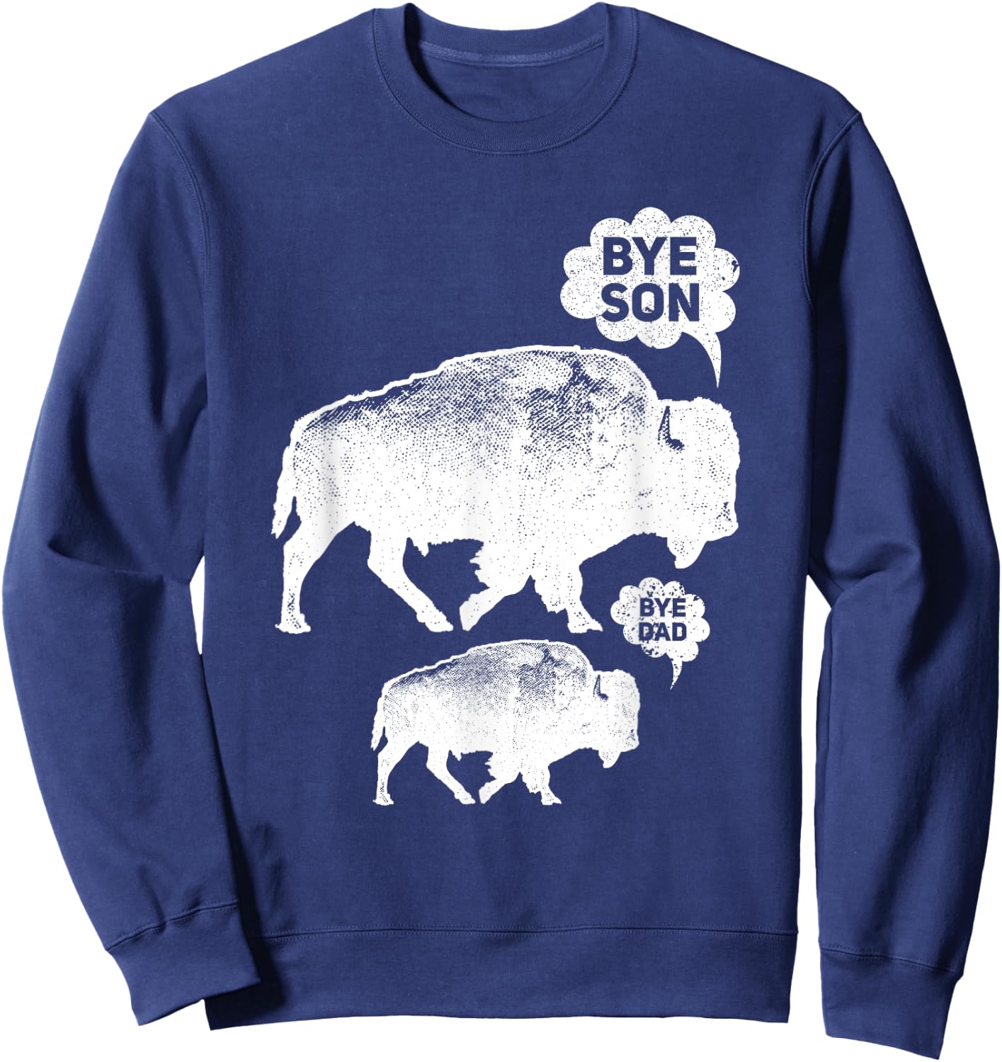 Funny Bye Son Dad Wild Animals Buffalo American Bison Sweatshirt - Sweatshirt | Navy