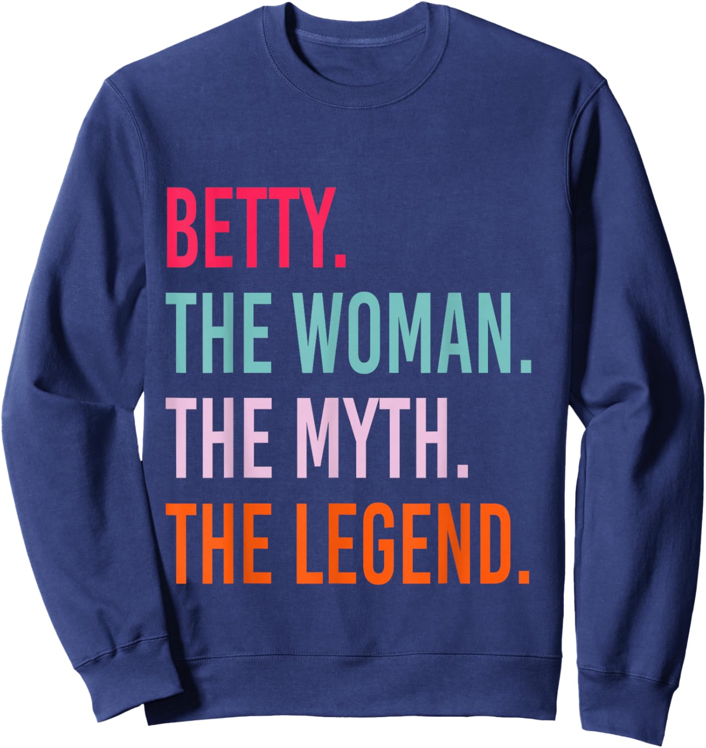 BETTY The Woman Myth Legend Personalized Name Birthday Sweatshirt - Sweatshirt | Navy