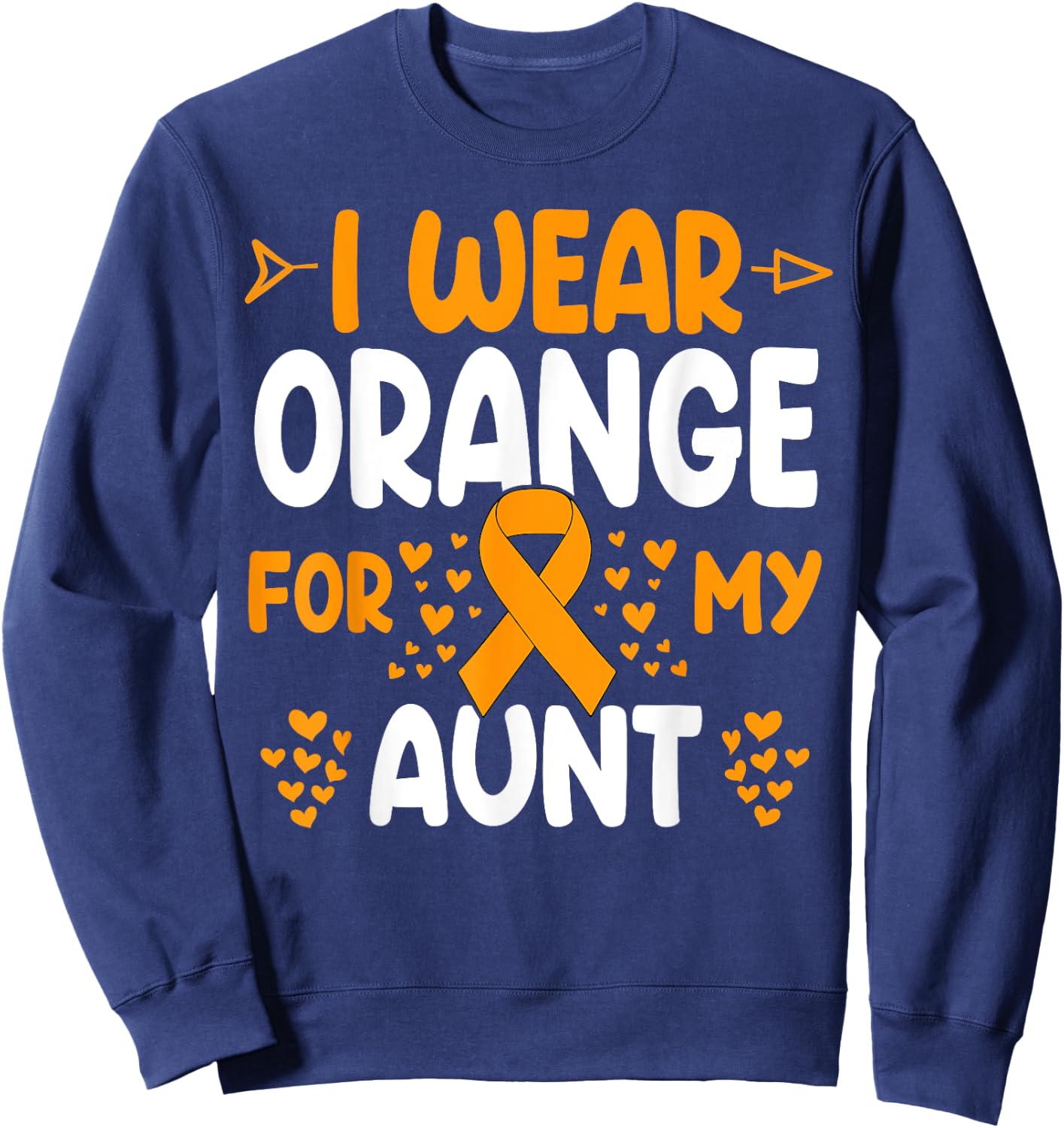 I wear Orange for my Aunt Shirts Kidney Cancer Sweatshirt - Sweatshirt | Navy