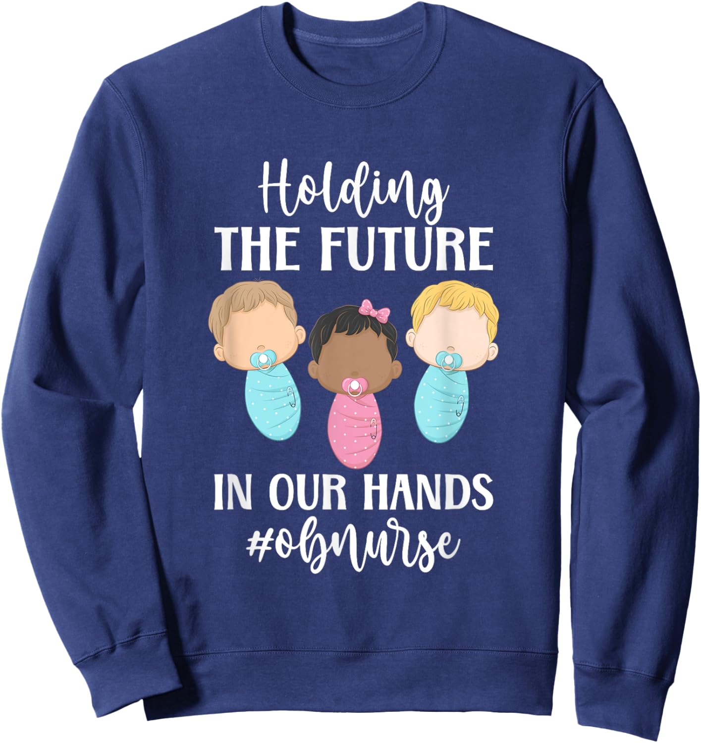 OB Nurse Appreciation Obstetrics Nurse OB Nursing Sweatshirt - Sweatshirt | Navy