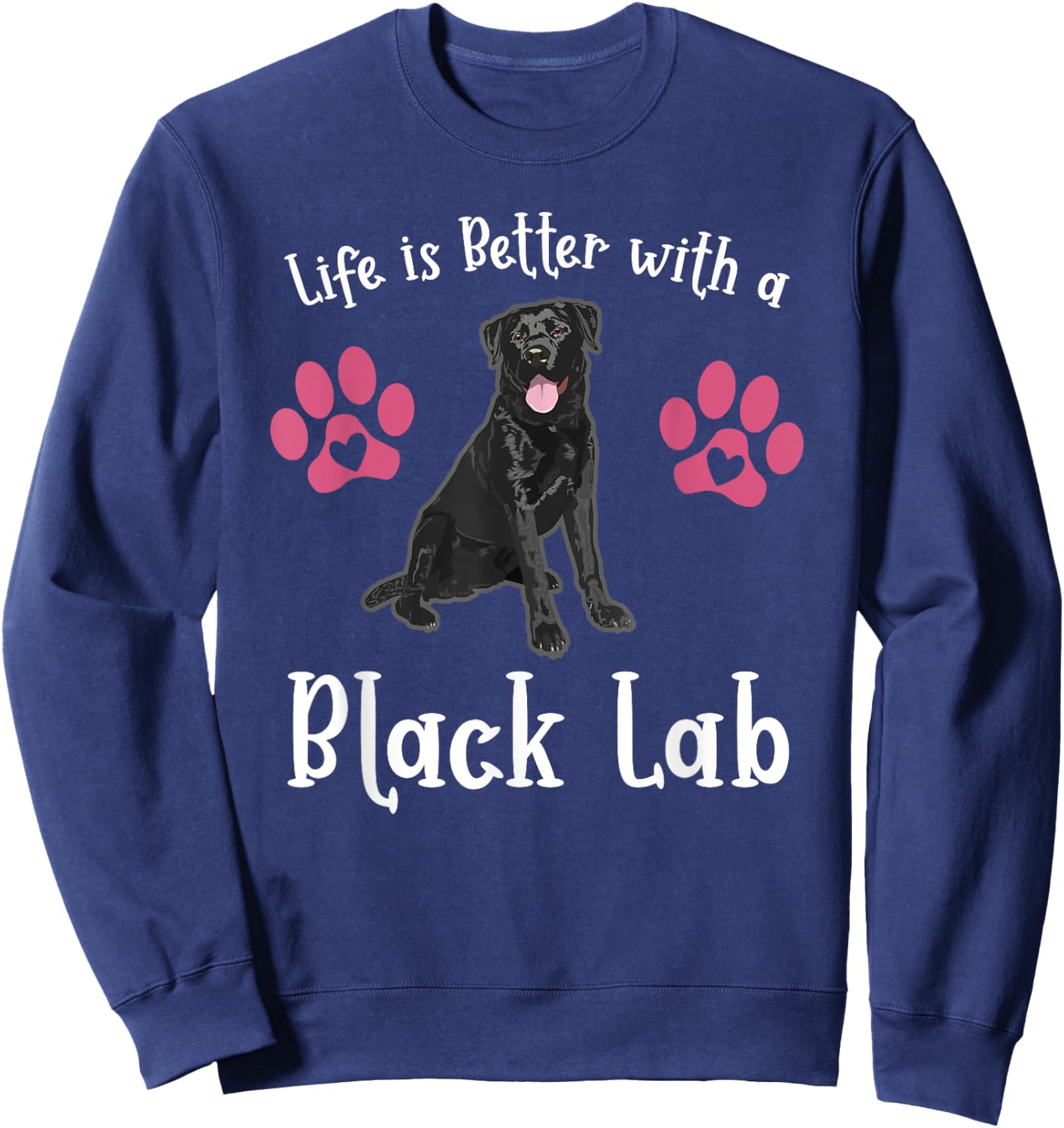 LIFE IS BETTER WITH A BLACK LAB Dog Mom Puppy Pet Owner Women Girls Kids Sweatshirt - Sweatshirt | Navy