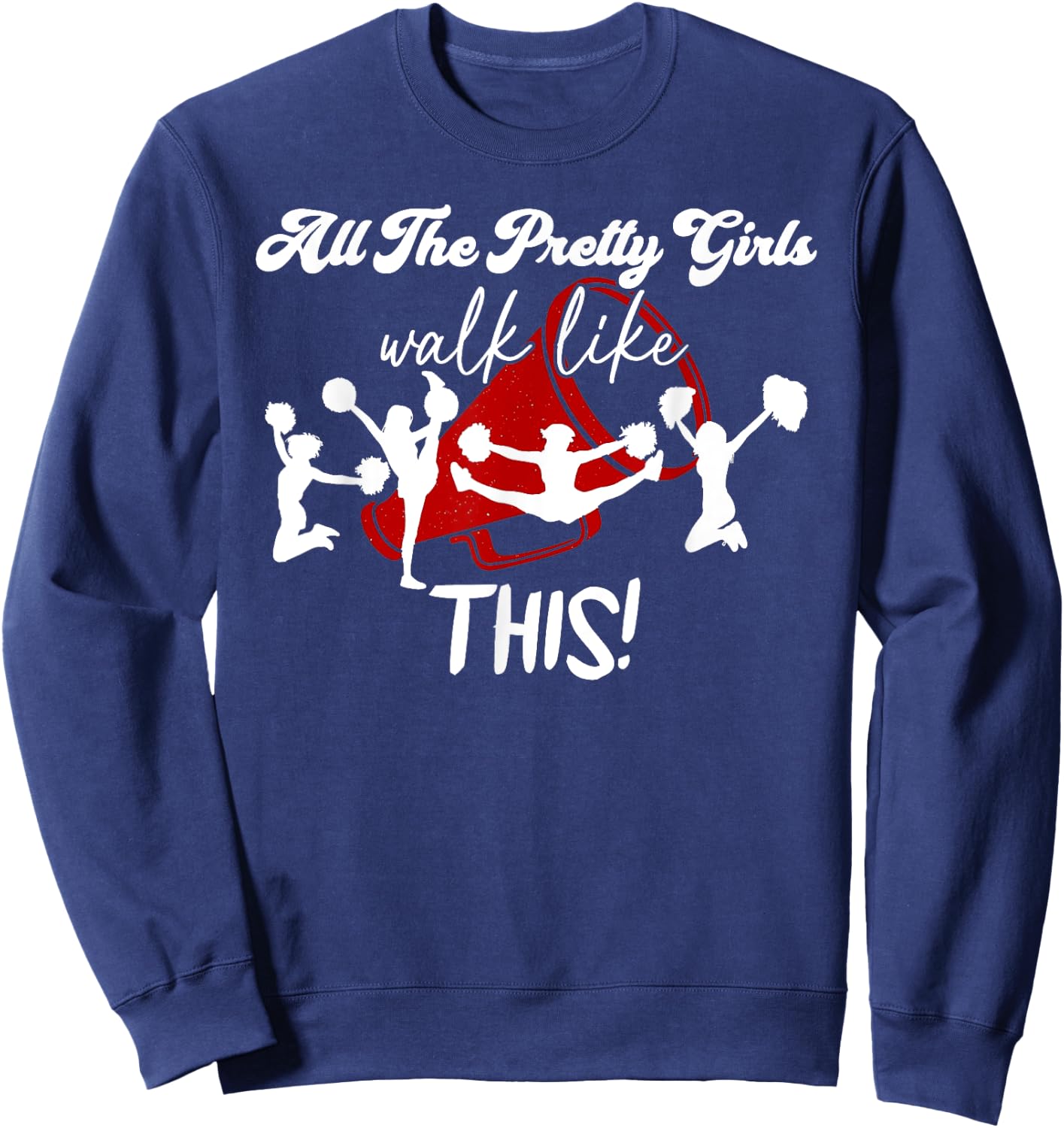 All The Pretty Girls Walk Like This Dance Cheer Cheerleading Sweatshirt - Sweatshirt | Navy