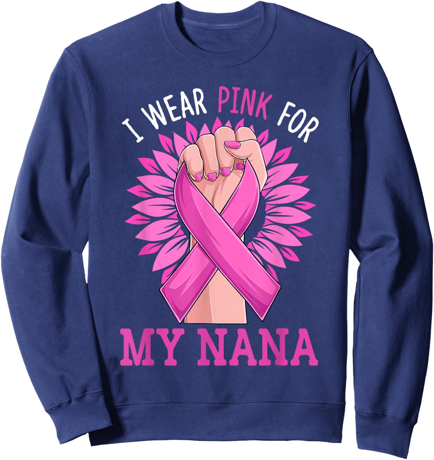 I Wear Pink For My My Nana Breast Cancer Awareness Sweatshirt - Sweatshirt | Navy