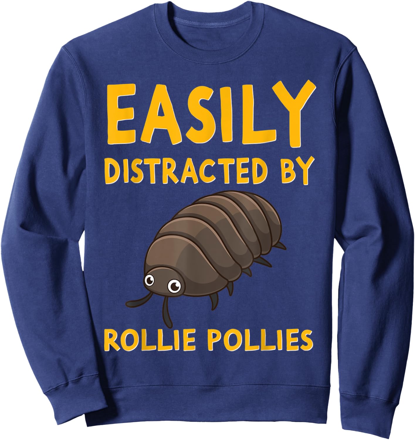 Easily Distracted By Rollie Pollies Funny Isopod Kawaii Sweatshirt - Sweatshirt | Navy