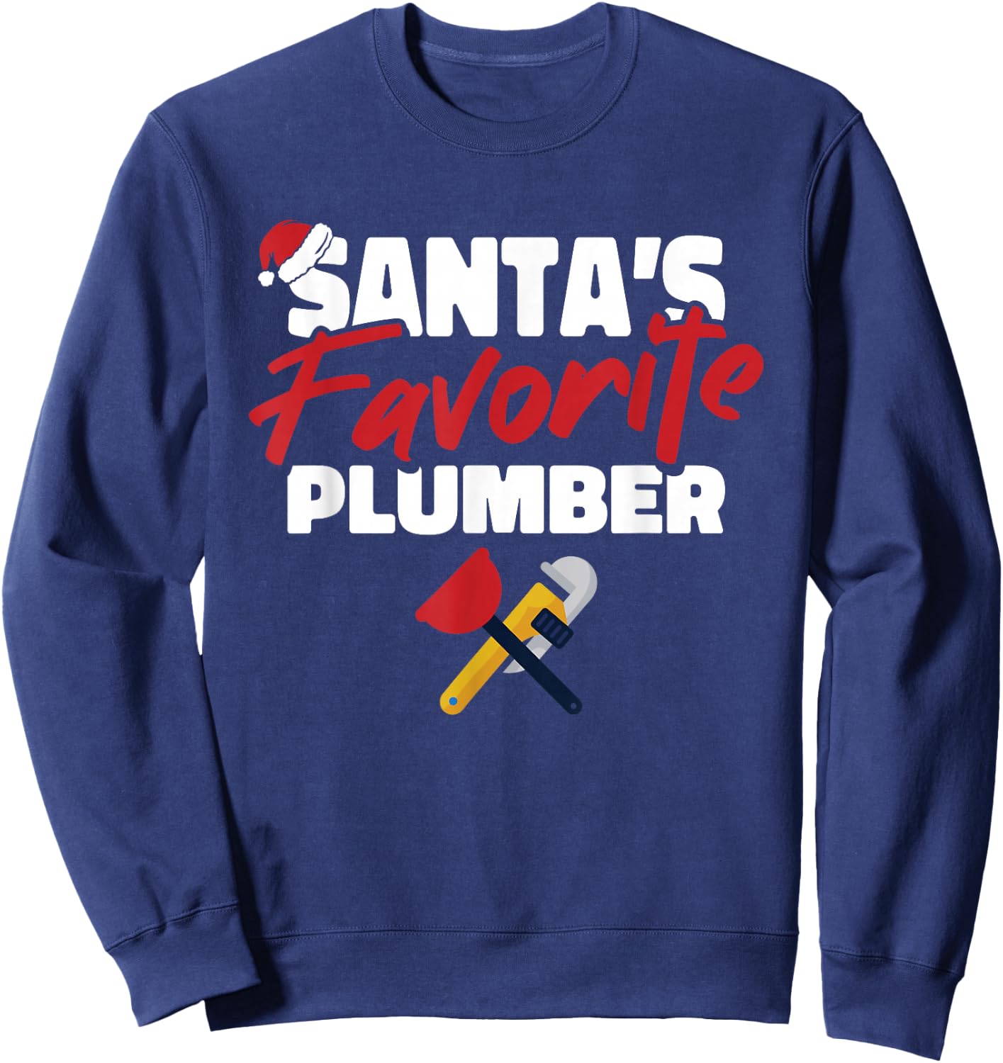 Santas Favorite Plumber Christmas Pajama Cool Plumbing X-Mas Sweatshirt - Sweatshirt | Navy