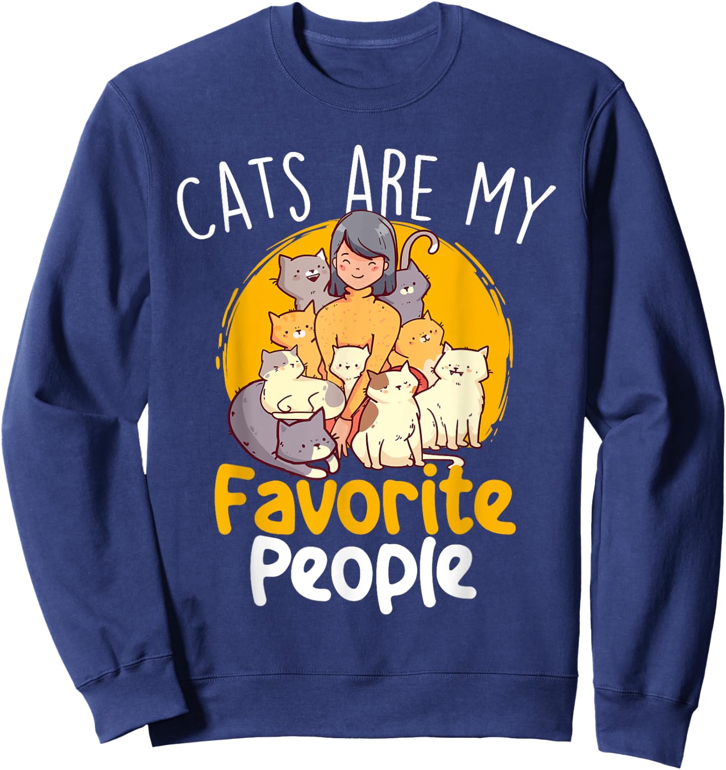 Cats Are My Favorite People - Cat Lover Pet Owner Kitten Men Women Girls Kids Sweatshirt - Sweatshirt | Navy