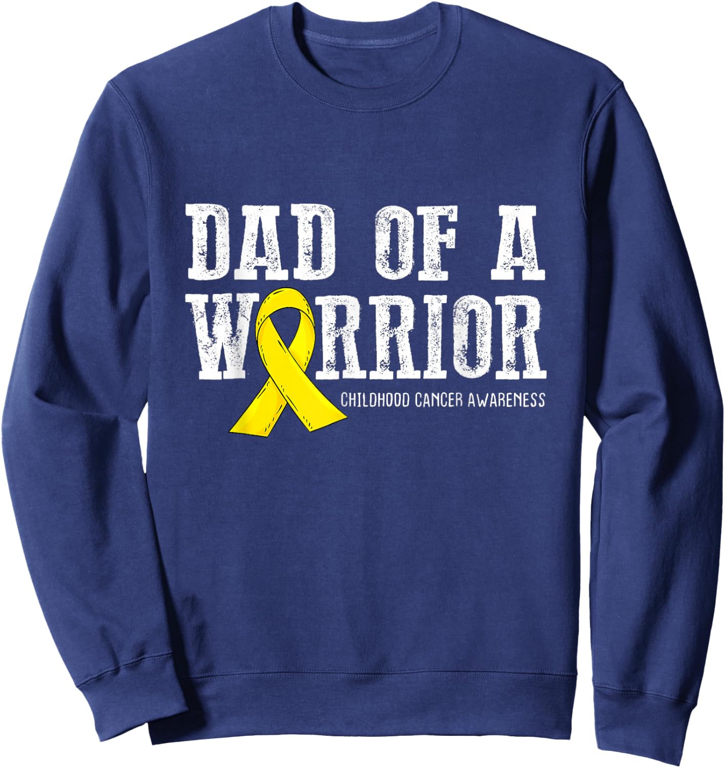 Dad of a Warrior Childhood Cancer Awareness Ribbon Sweatshirt - Sweatshirt | Navy