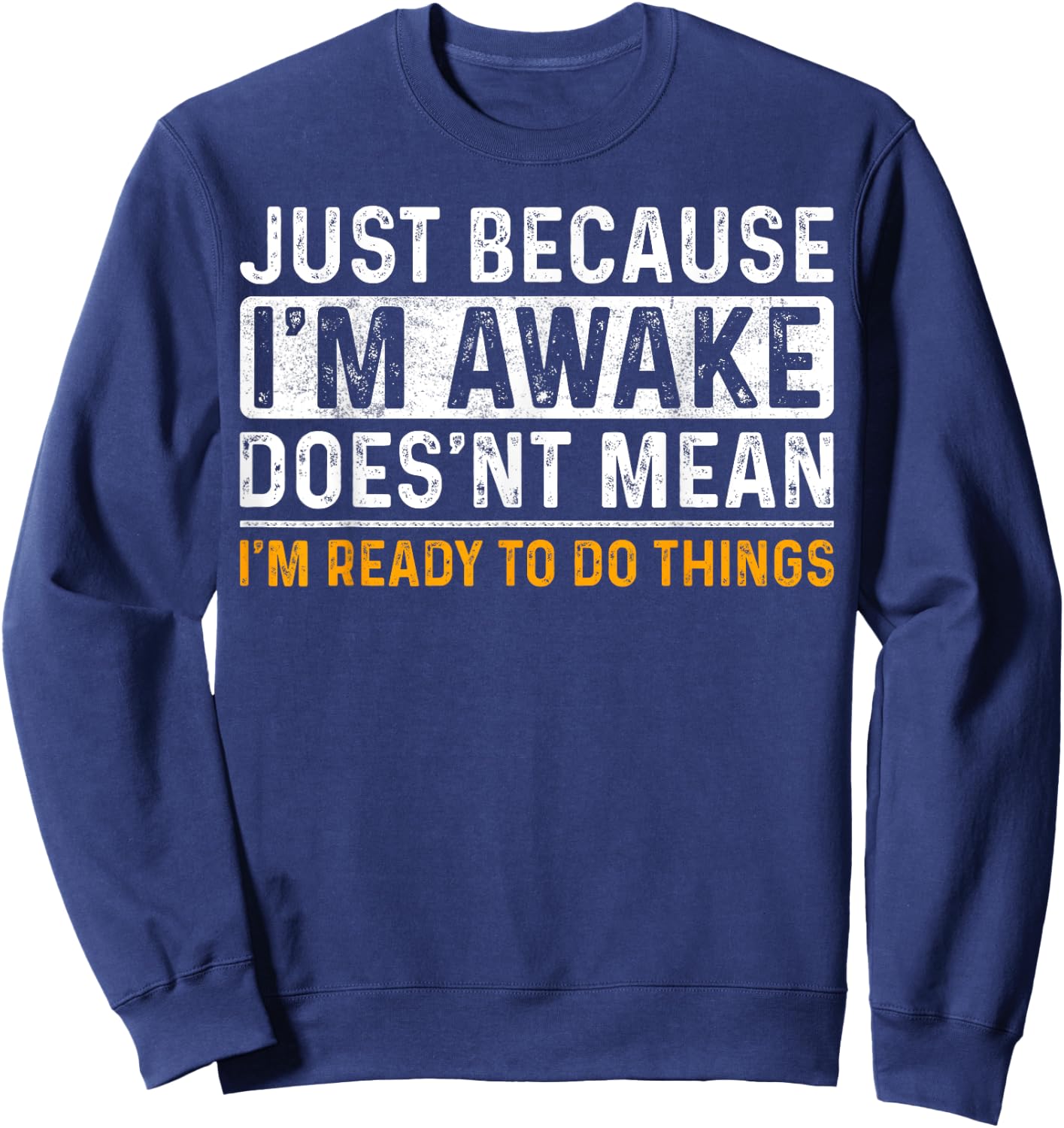 Just Because Im Awake Funny Saying Mom Women Men Kids Teens Sweatshirt - Sweatshirt | Navy