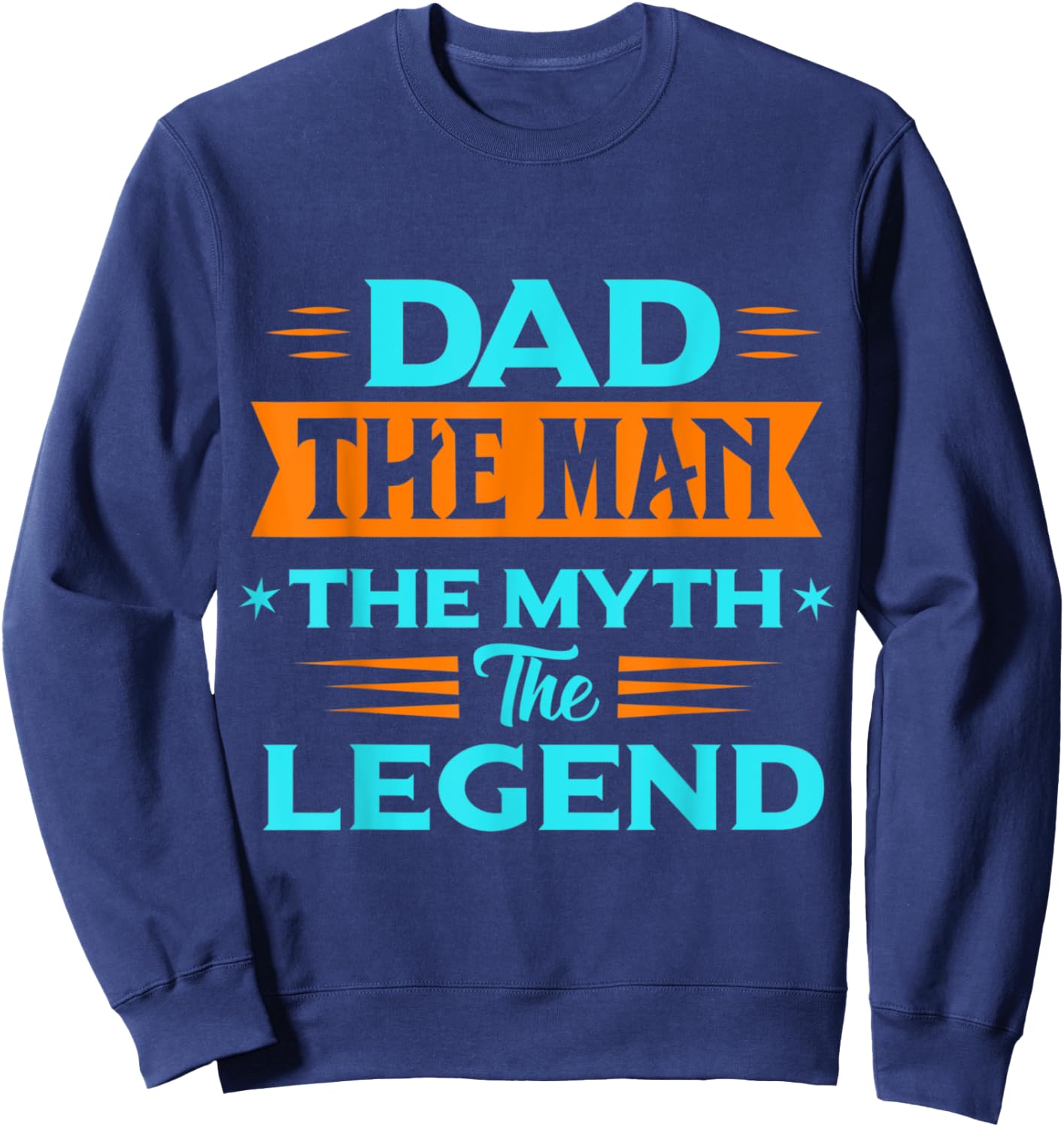 Dad The Man The Myth The Legend Sweatshirt - Sweatshirt | Navy