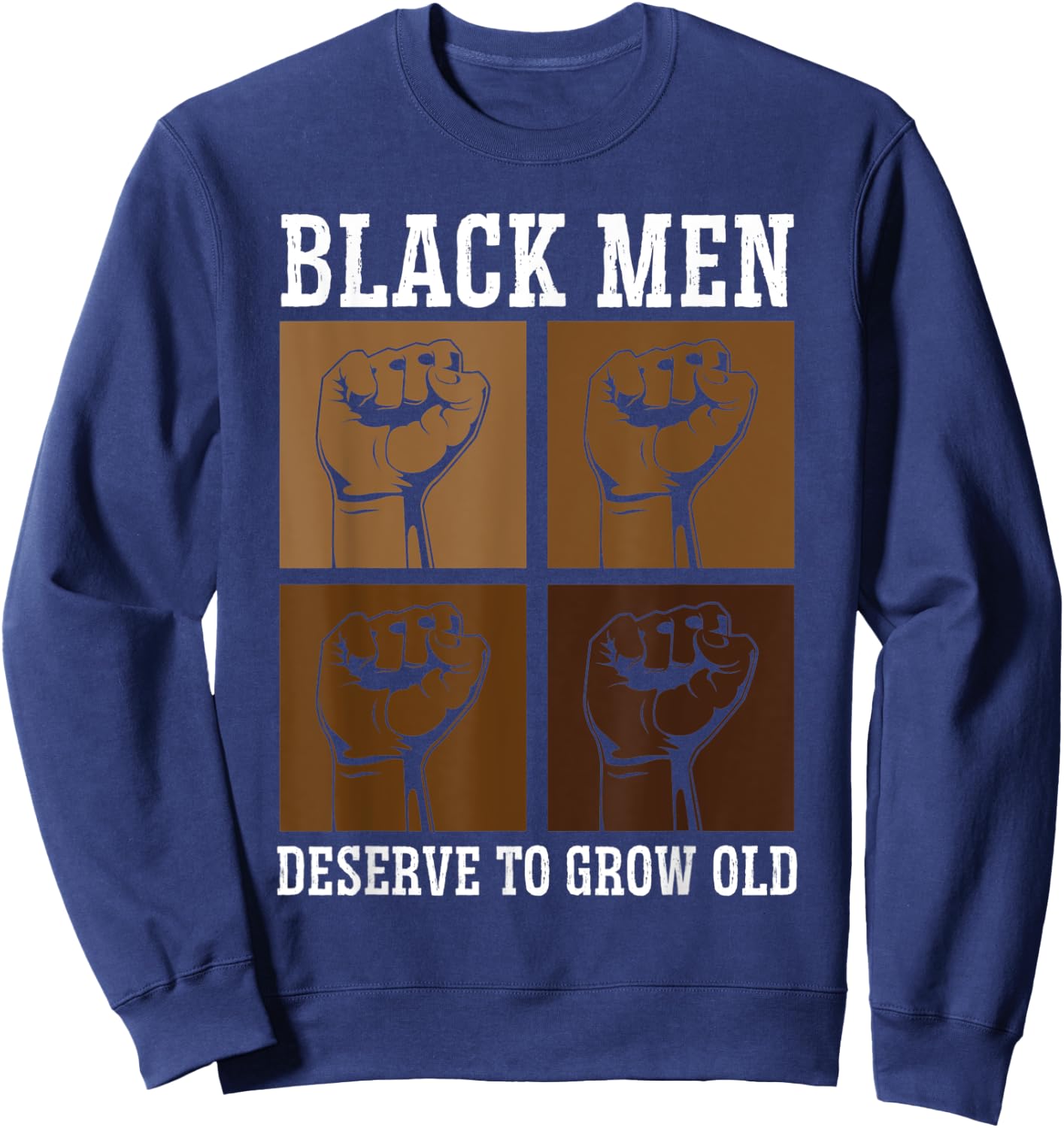 Black Men Deserve To Grow Old World Black Pride Sweatshirt - Sweatshirt | Navy