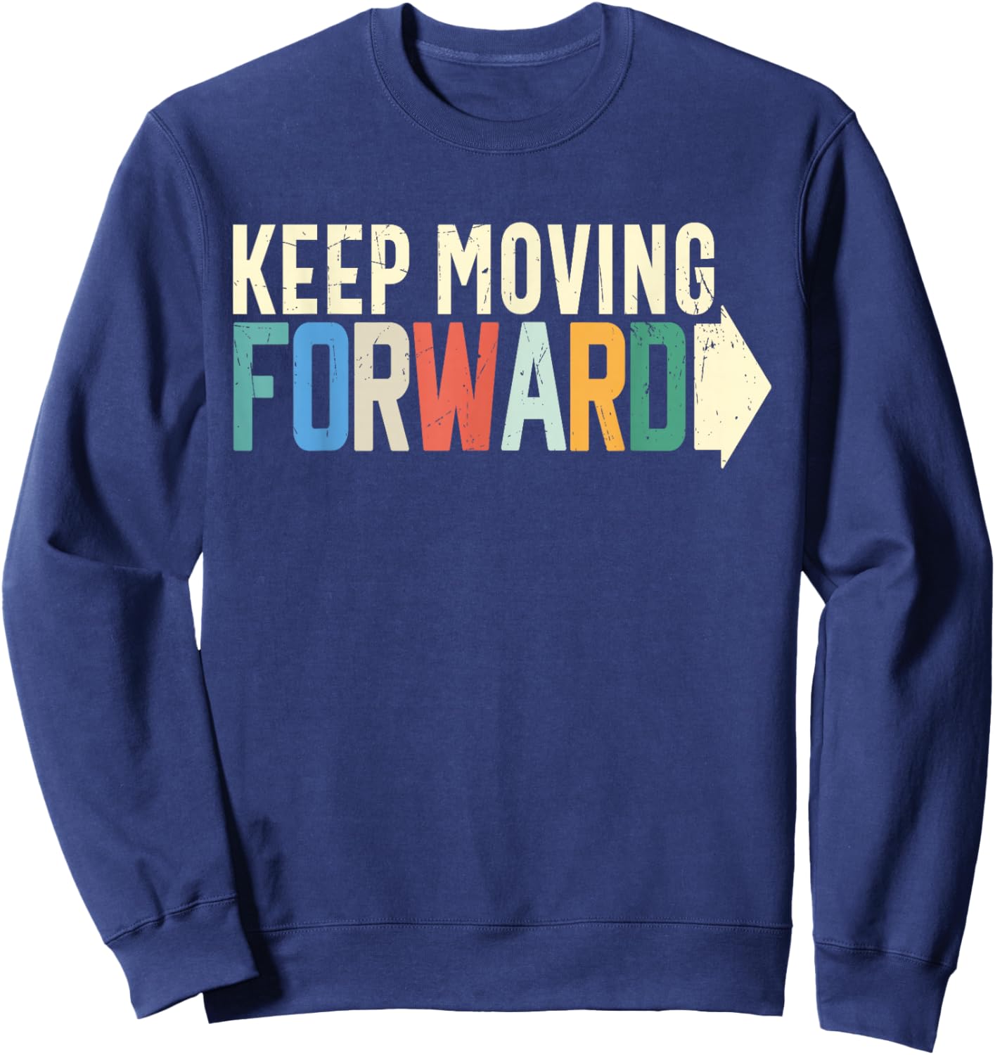 Keep Moving Forward Positive Motivational Inspiring Quote Sweatshirt - Sweatshirt | Navy