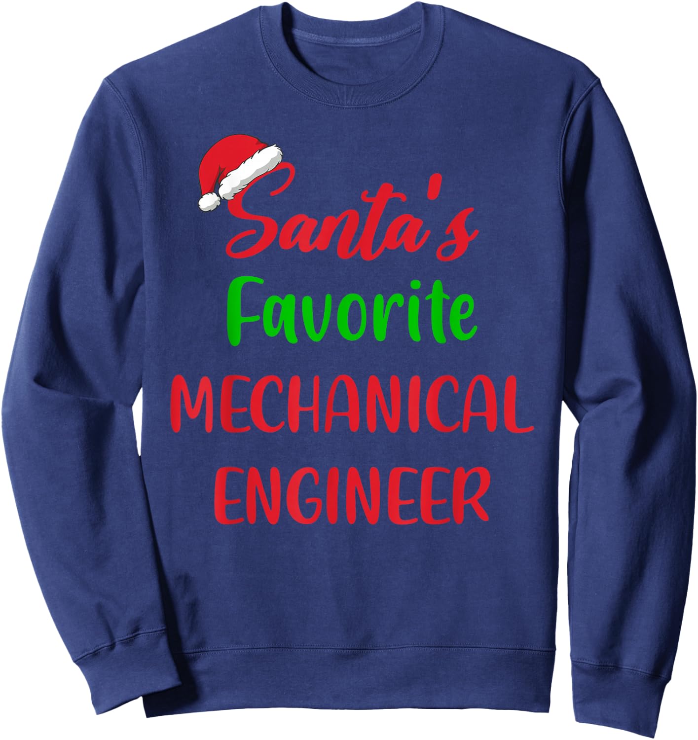 Santas Favorite Mechanical Engineer Funny Gift Christmas Sweatshirt - Sweatshirt | Navy