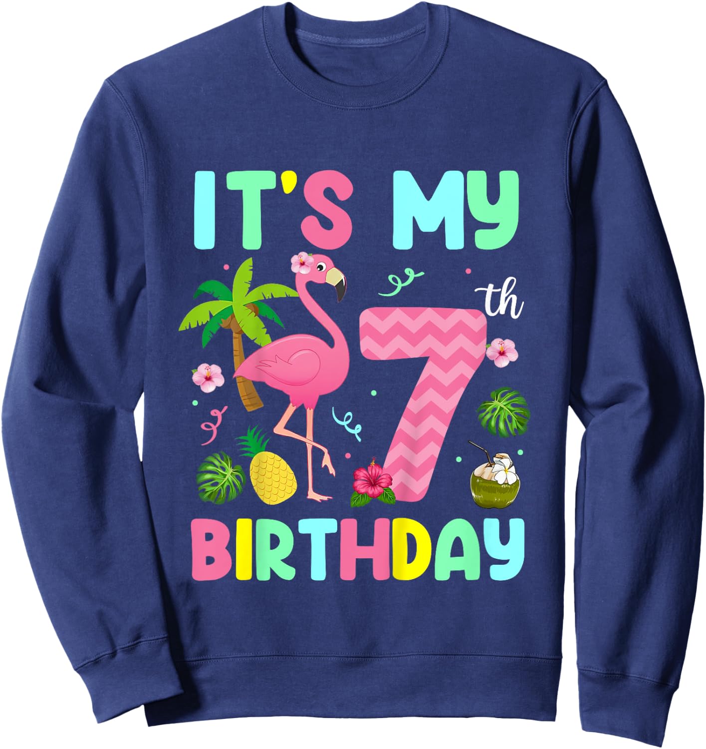 It's My 7th Birthday Flamingo Shirt Hawaii 7 Yrs Old Girl Sweatshirt - Sweatshirt | Navy