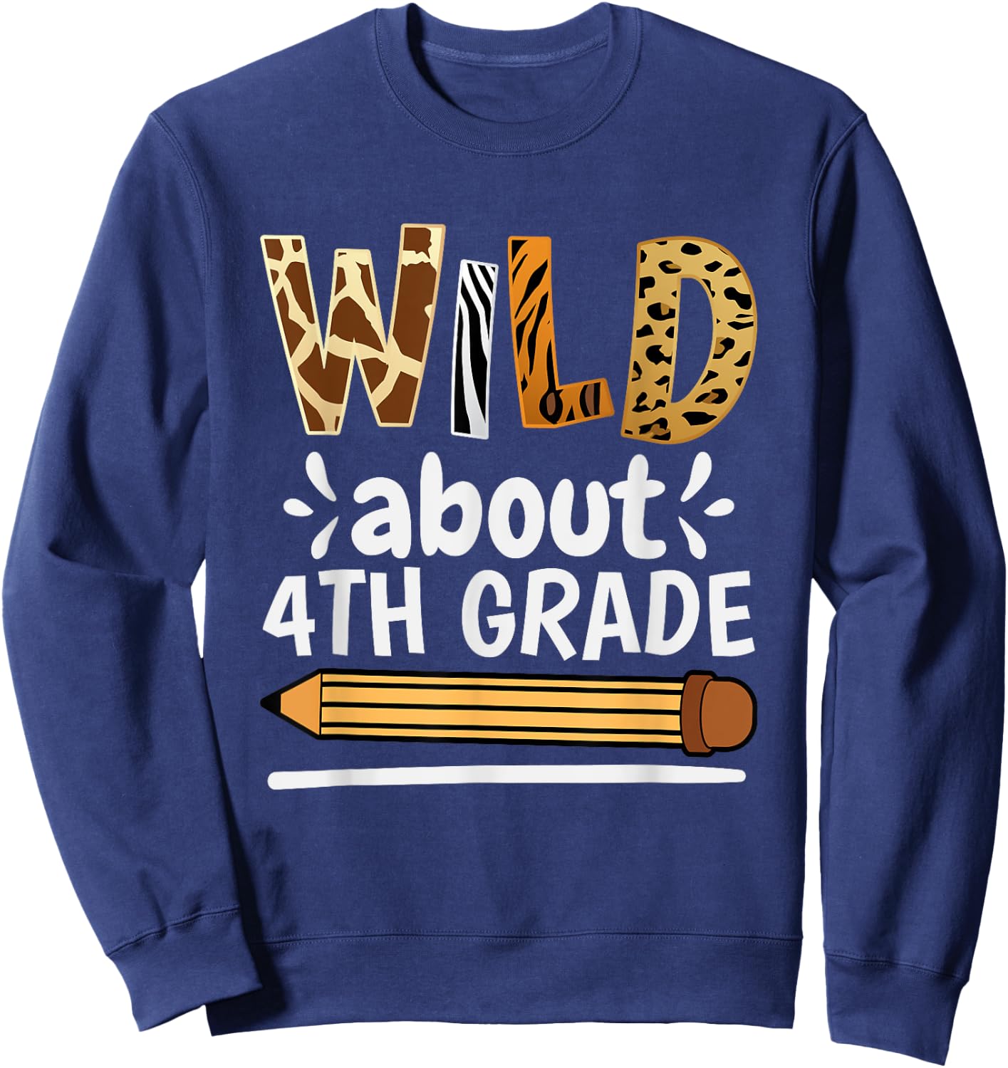 Wild About 4Th Grade, School Grade Teacher Sweatshirt - Sweatshirt | Navy