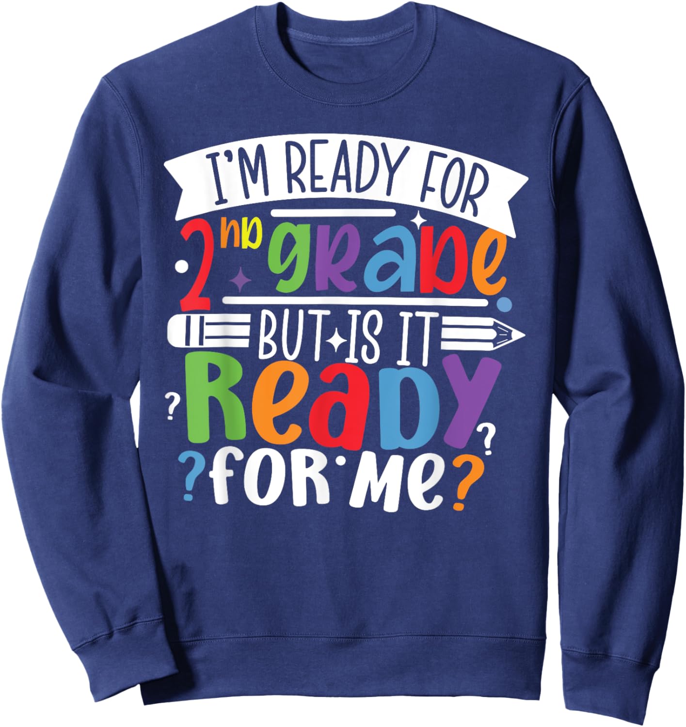Im Ready for 2ND GRADE But is It Ready For Me Second Grade Sweatshirt - Sweatshirt | Navy