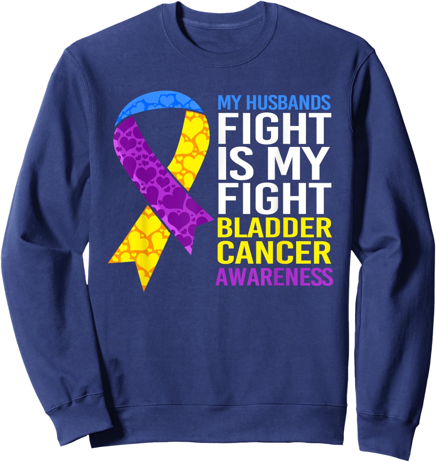 My Husbands Fight Wife Bladder Cancer Sweatshirt - Sweatshirt | Navy