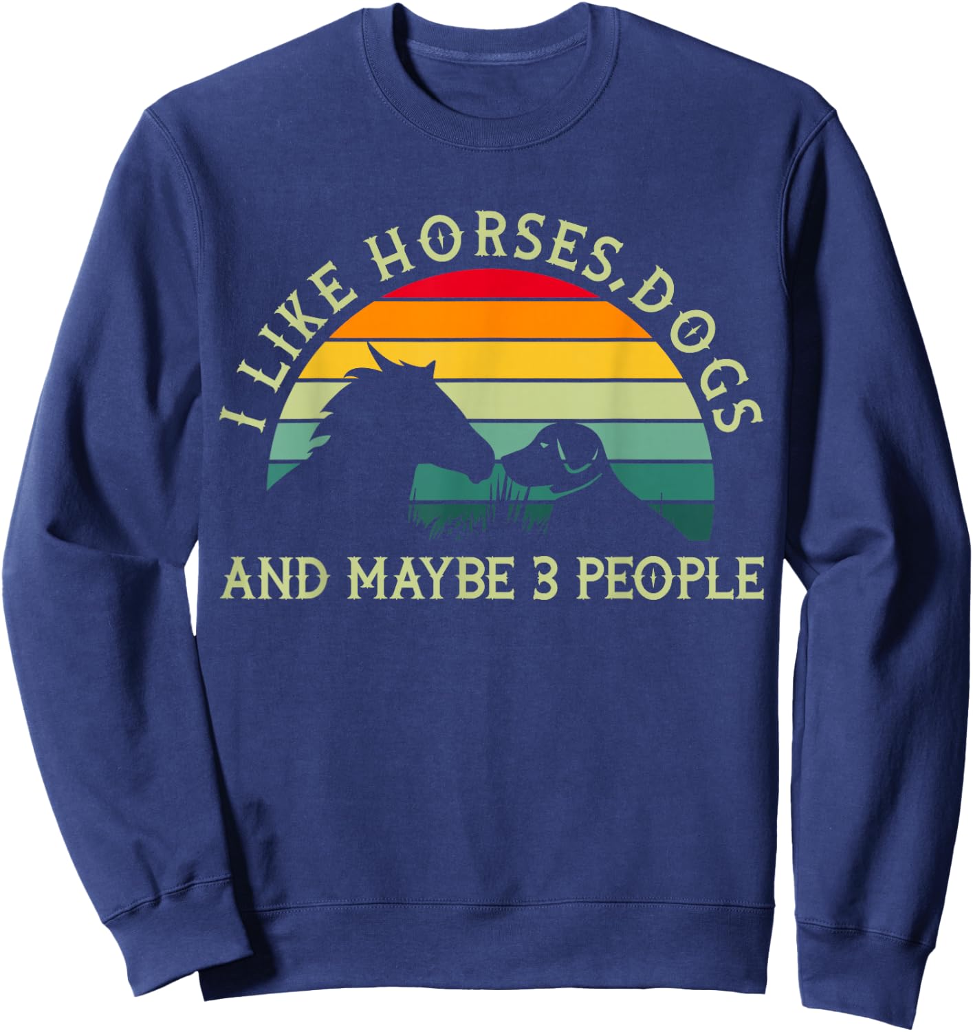Equestrian Riding I Like Horses Dogs And Maybe 3 People Sweatshirt - Sweatshirt | Navy