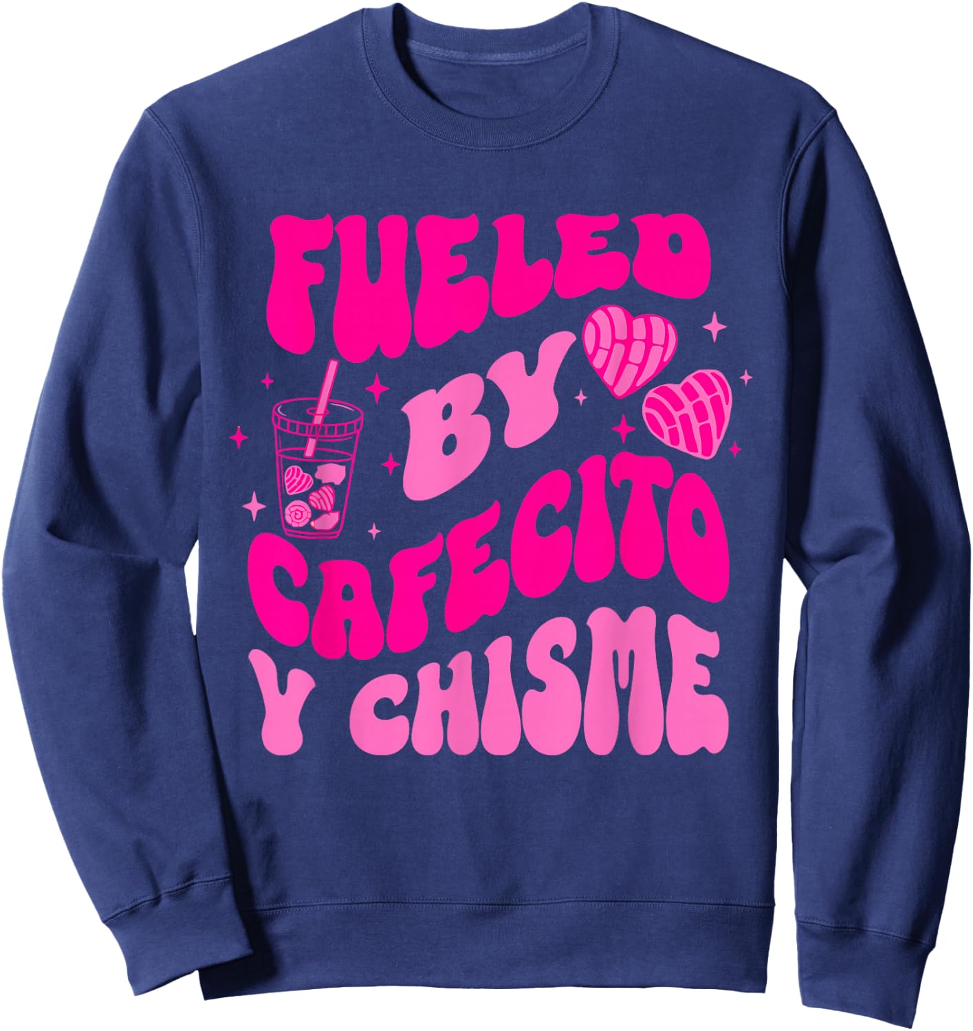 Fueled By Cafecito Y Chisme Quote Sweatshirt - Sweatshirt | Navy