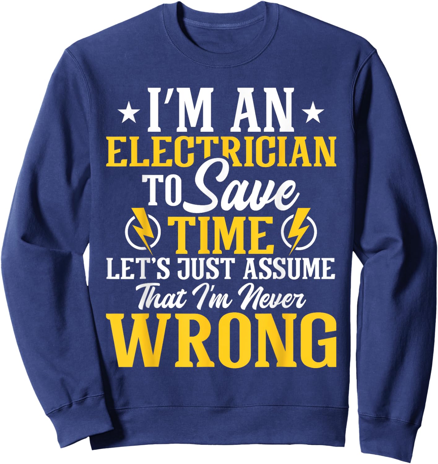 I'm An Electrician To Save Time - Electrical Wiring Mechanic Sweatshirt - Sweatshirt | Navy