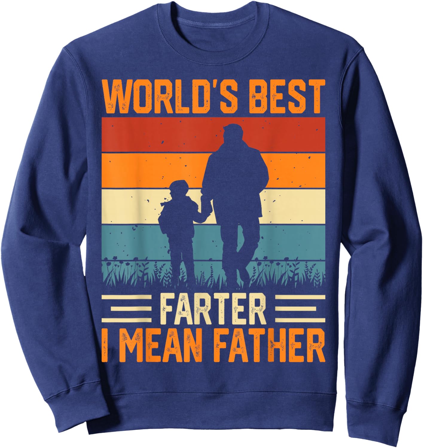 Worlds Best Farter I Mean Father Sweatshirt - Sweatshirt | Navy