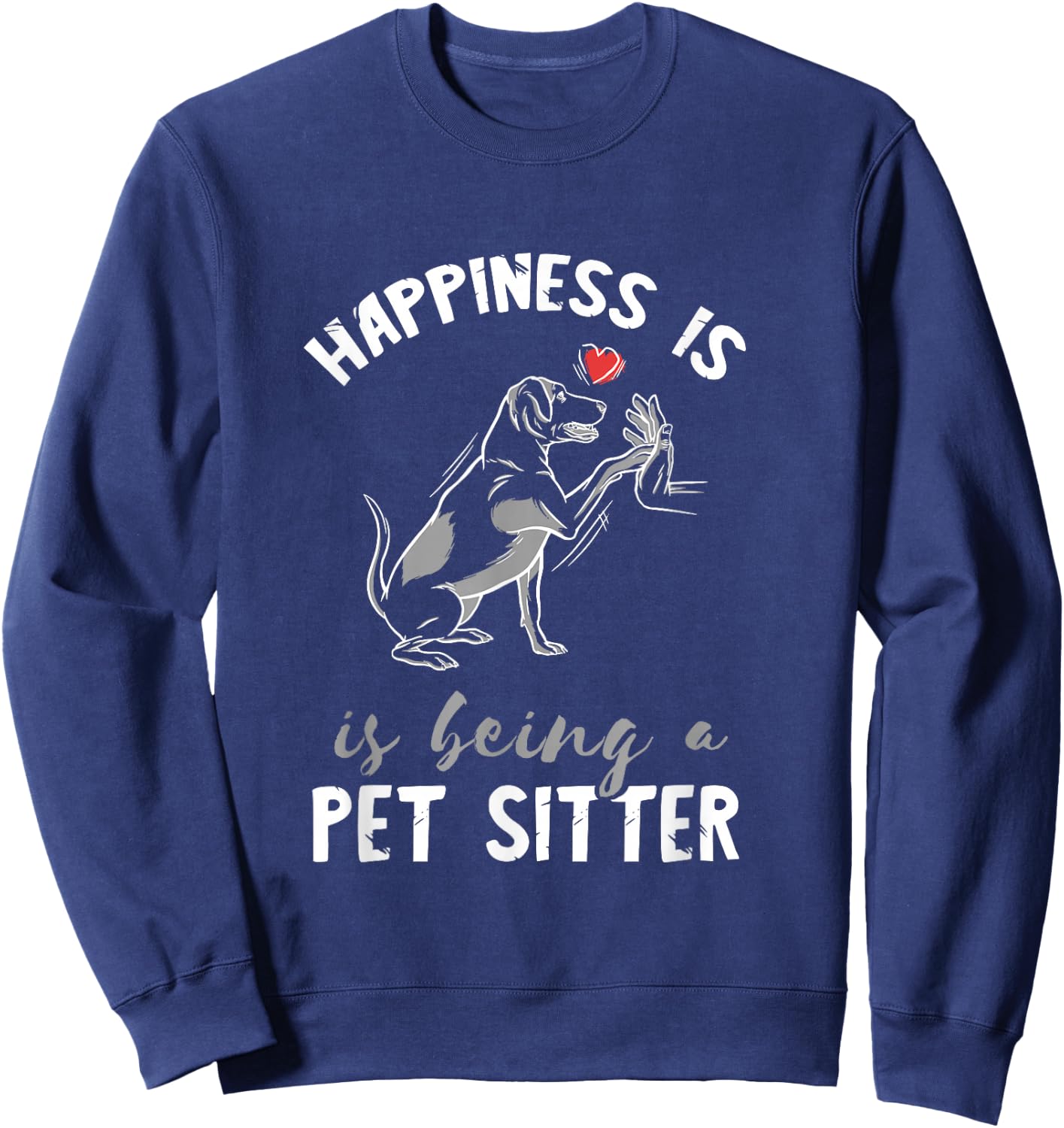 Pet Sitter Happiness Heart Love Pet Watcher Pet Sitting Sweatshirt - Sweatshirt | Navy