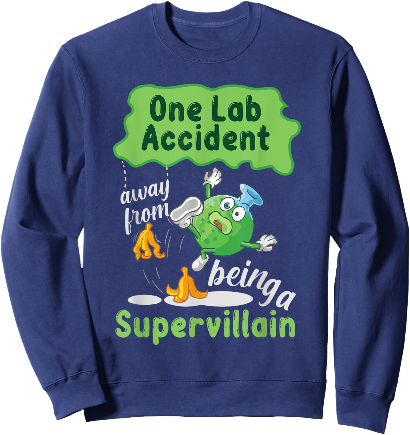 One Lab Accident Away From Being A Supervillain Sweatshirt - Sweatshirt | Navy