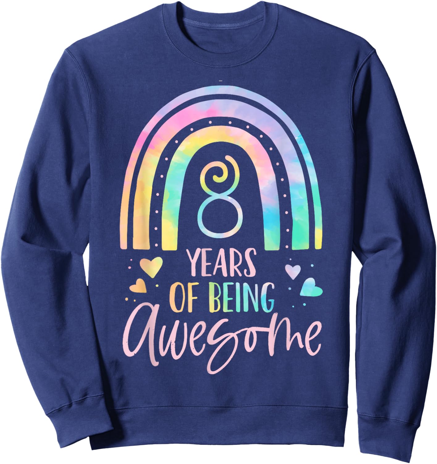 8 Years Of Being Awesome Rainbow Tie Dye 8th Birthday Girl Sweatshirt - Sweatshirt | Navy
