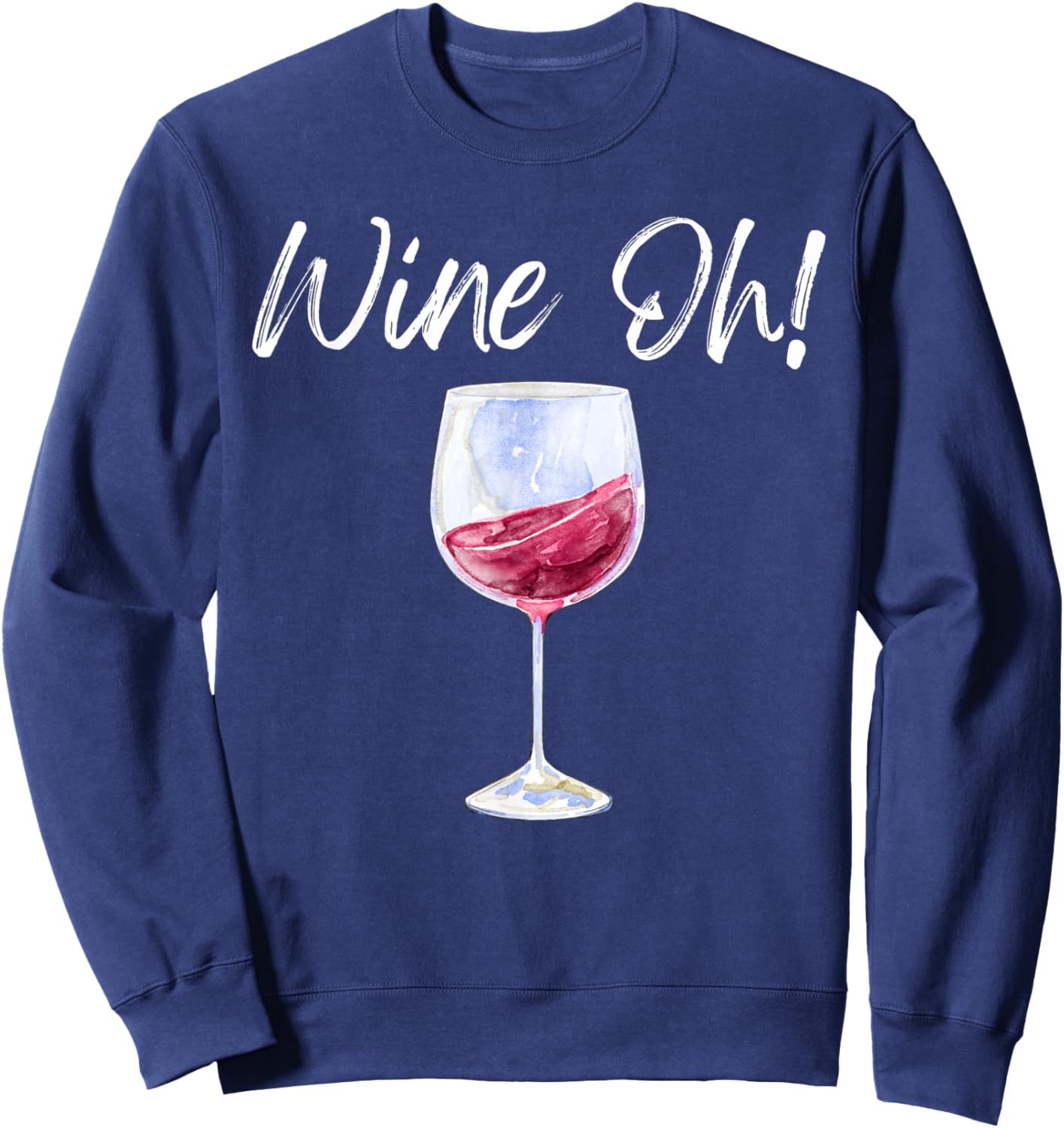 Wine Oh Funny Wine Glass Red Wine White Wine Brunch Drink Sweatshirt - Sweatshirt | Navy