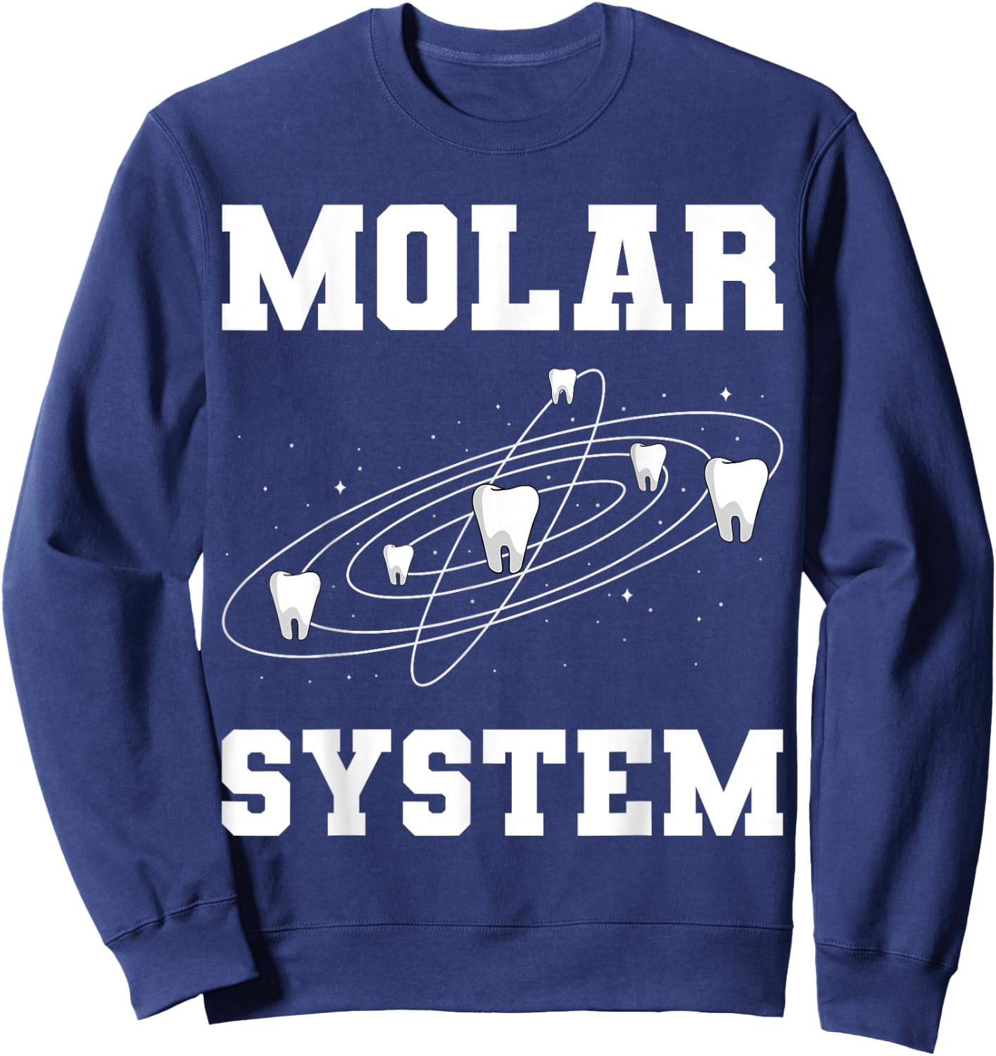 Molar System Funny Teeth Planets Outer Space Dental Dentist Sweatshirt - Sweatshirt | Navy