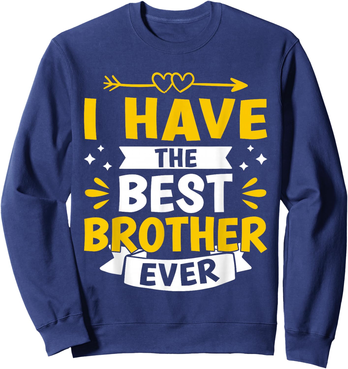 I Have The Best Brother Ever Sweatshirt - Sweatshirt | Navy
