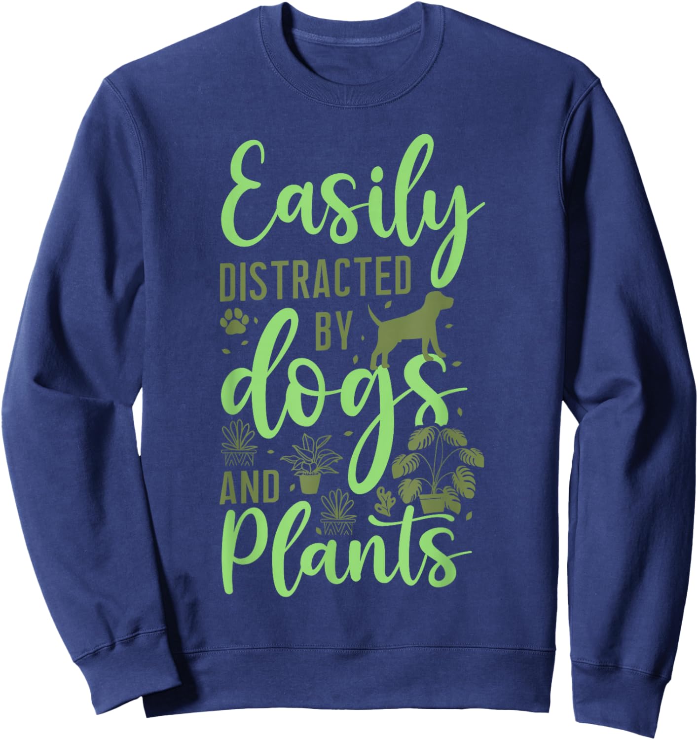 Plant Lover Gardening Dog Easily Distracted By Dogs And Sweatshirt - Sweatshirt | Navy