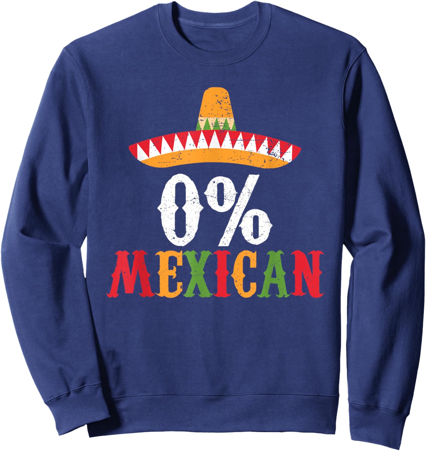 0% Mexican Cinco De Mayo Fiesta Sombrero Funny Sweatshirt - Sweatshirt | Navy