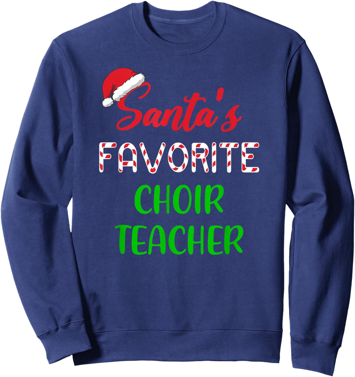 Santas Favorite Choir Teacher Gift Funny Chritsmas Sweatshirt - Sweatshirt | Navy