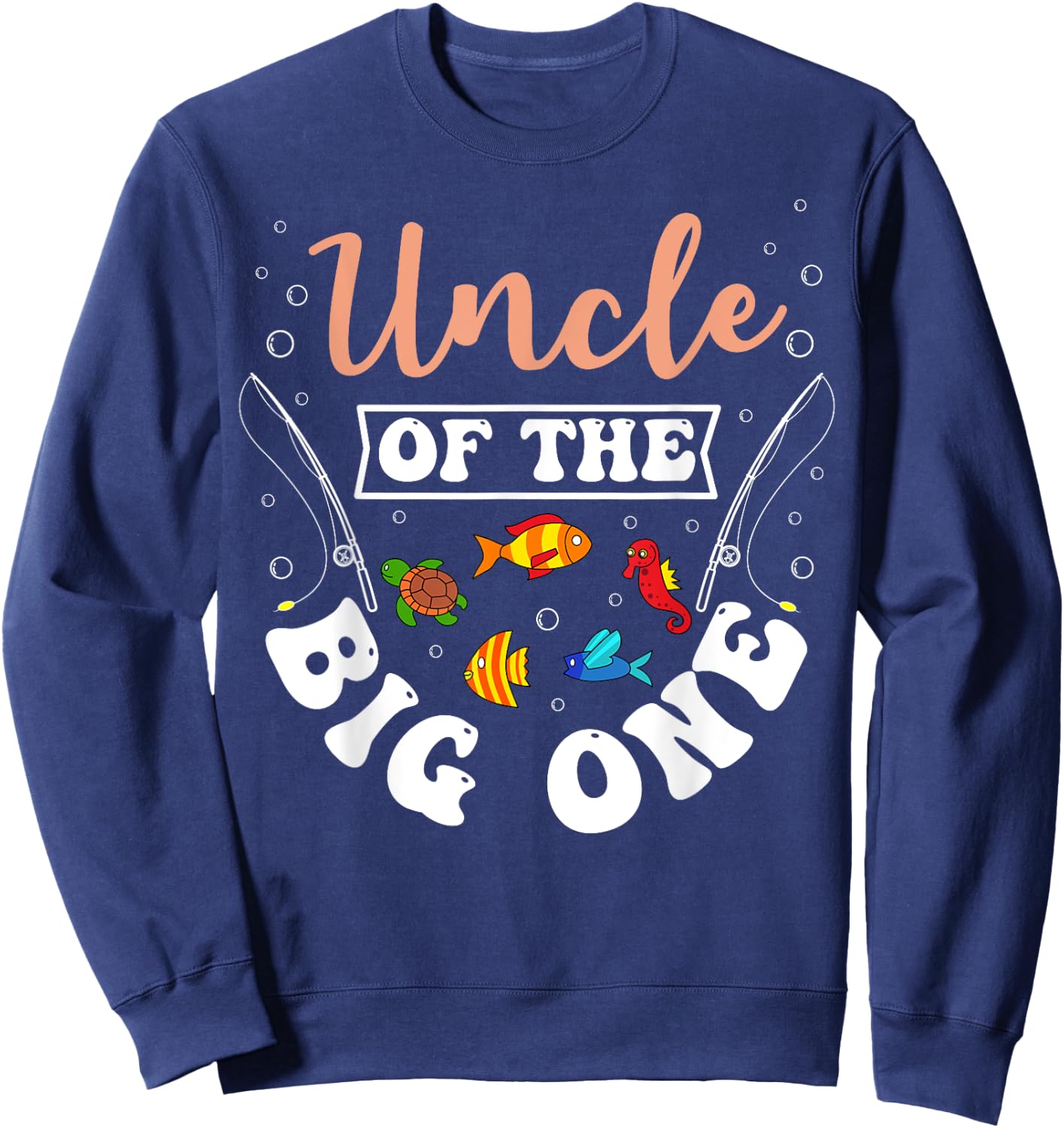 Uncle Of The Big One Fishing Birthday Party Bday Celebration Sweatshirt - Sweatshirt | Navy