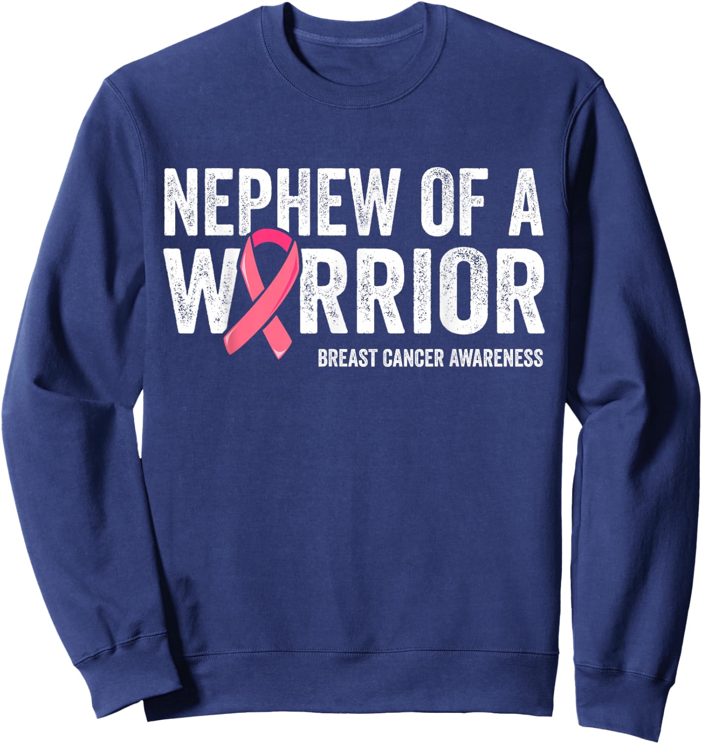 Nephew Of A Warrior Shirt, Nephew Breast Cancer Aunt Sweatshirt - Sweatshirt | Navy