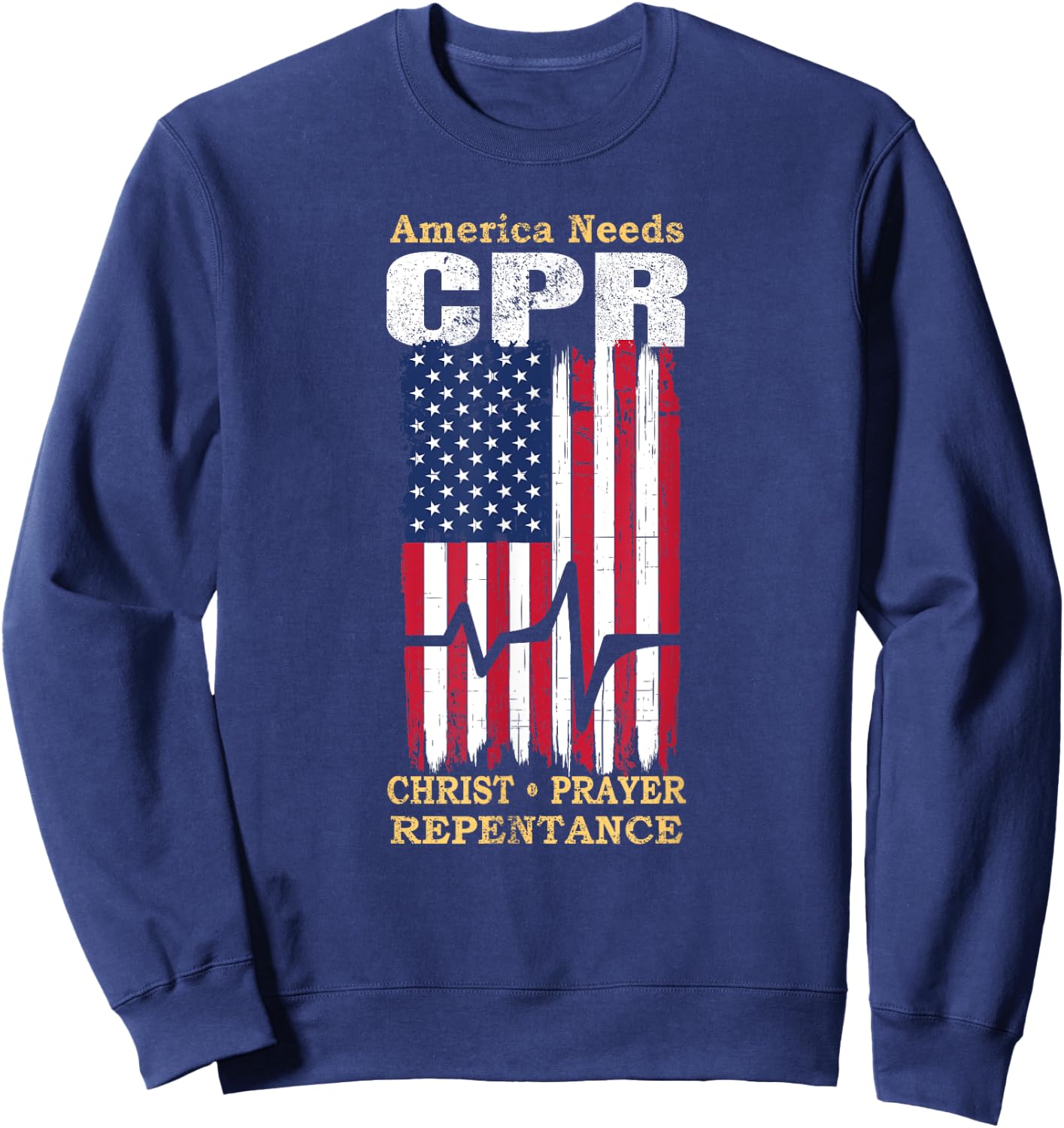 America Needs CPR Christ Prayer Repentance Christian Savior Sweatshirt - Sweatshirt | Navy