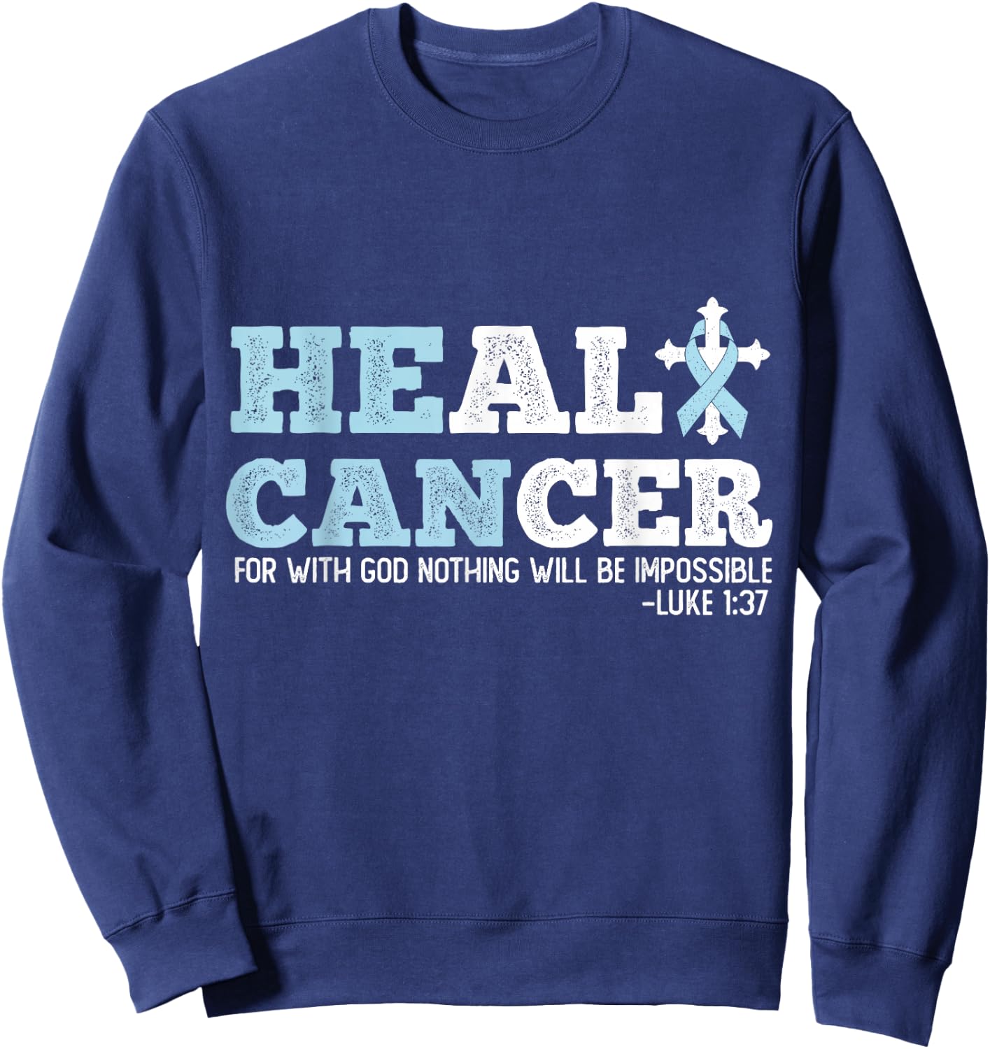 He Can Heal Prostate Cancer Religious Christianity Sweatshirt - Sweatshirt | Navy