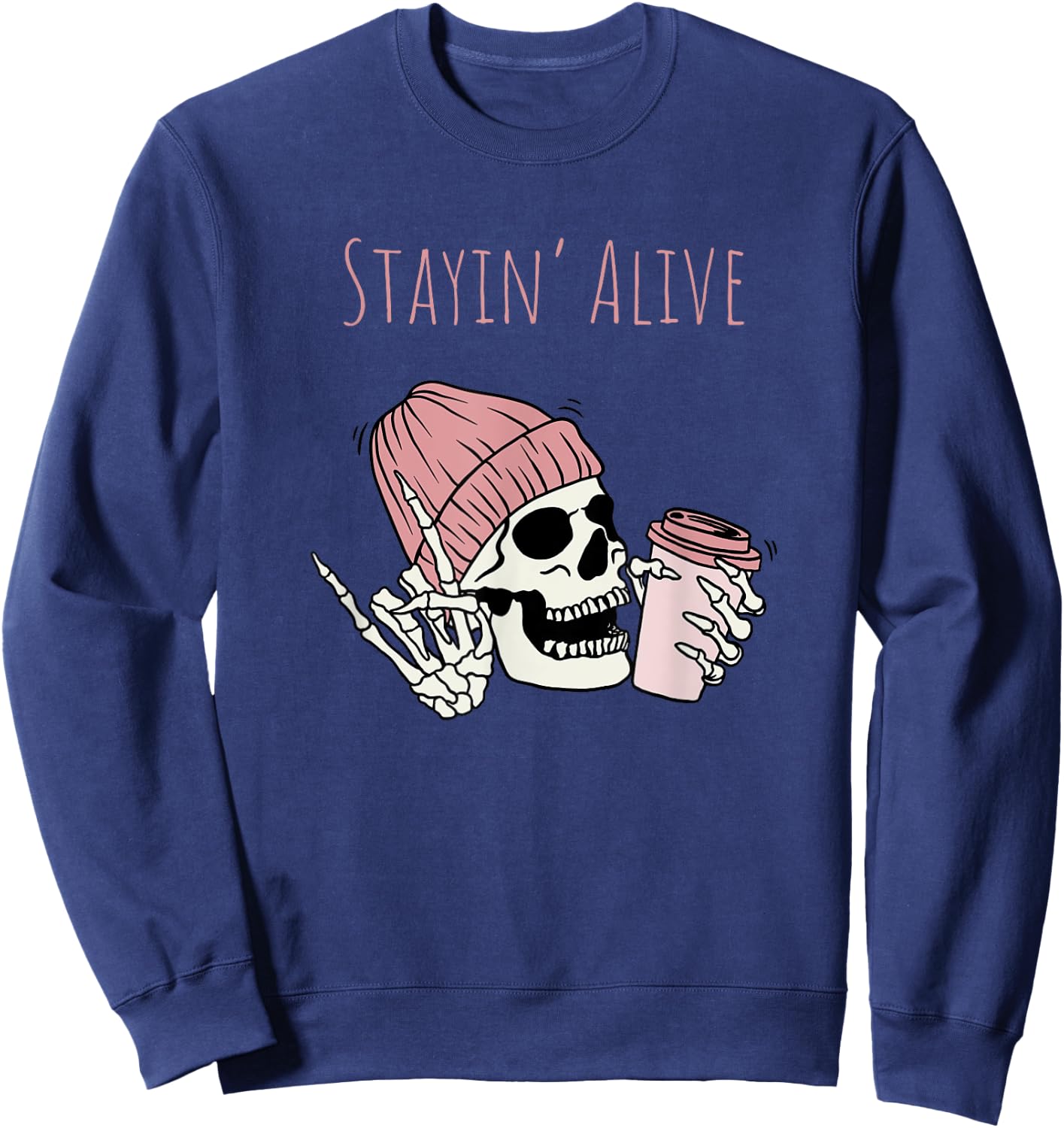 October Halloween Coffee Drinking Skeleton Stayin Alive Sweatshirt - Sweatshirt | Navy
